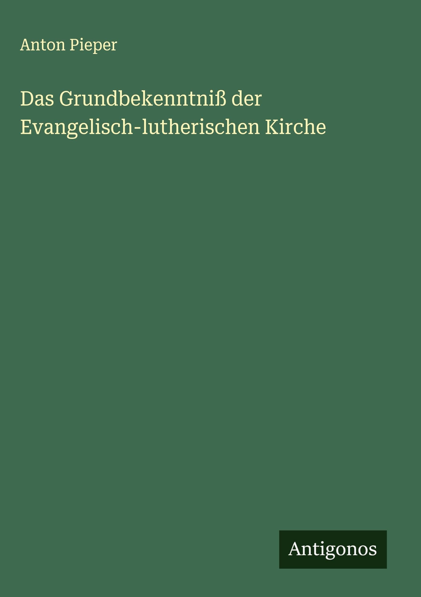Das Grundbekenntniß der Evangelisch-lutherischen Kirche Classics