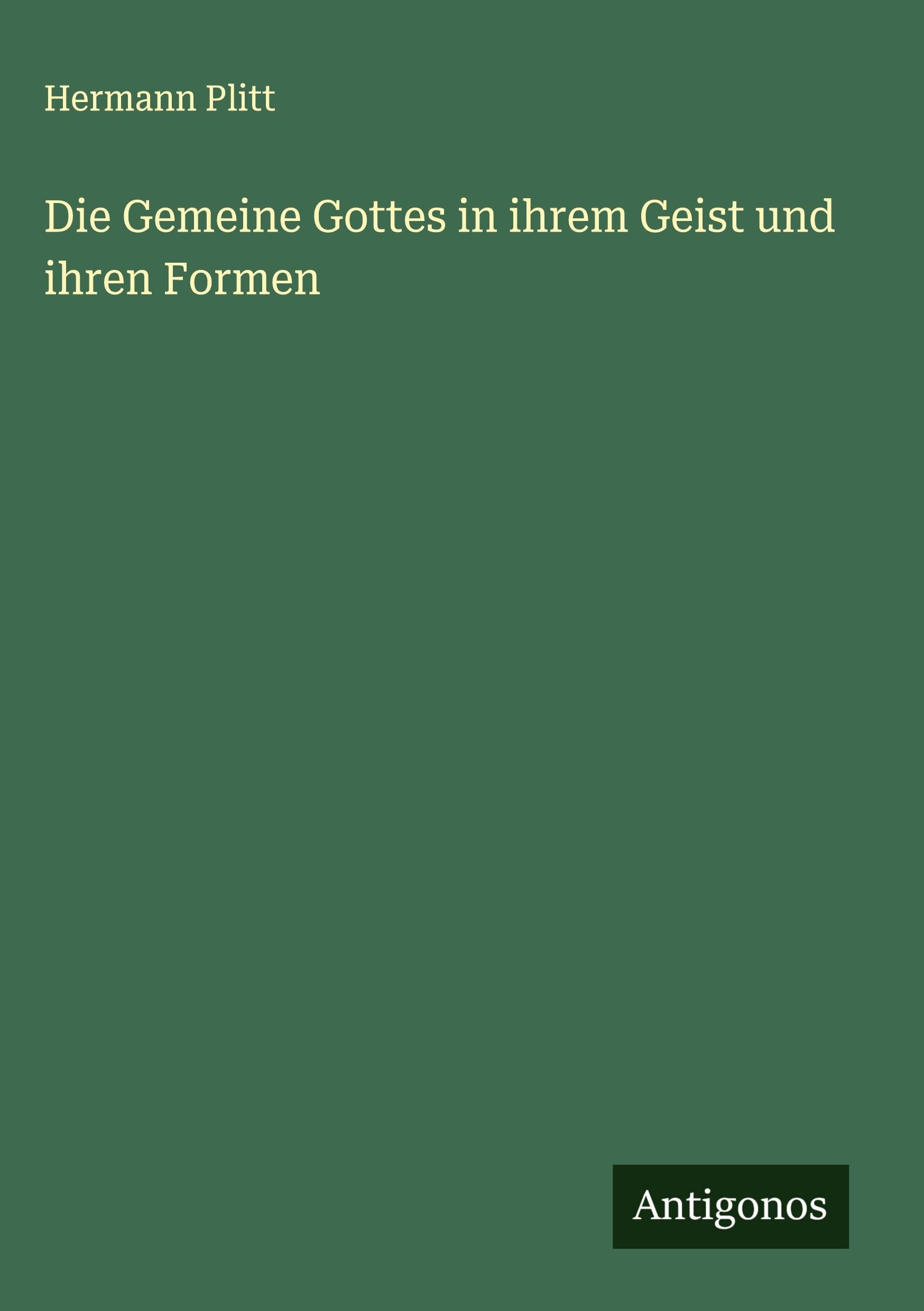 Die Gemeine Gottes in ihrem Geist und ihren Formen Classics