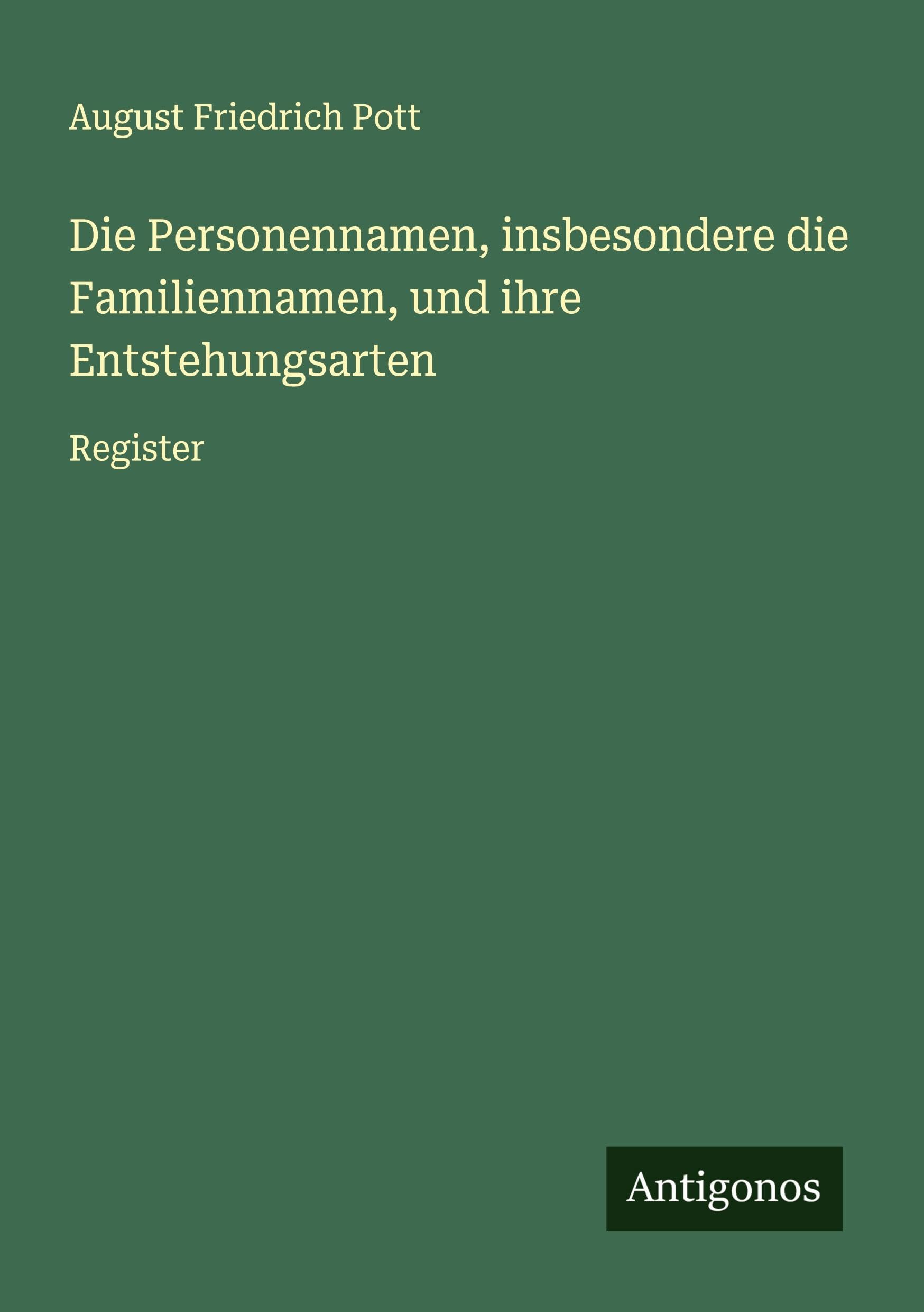 Die Personennamen, insbesondere die Familiennamen, und ihre Entstehungsarten Classics