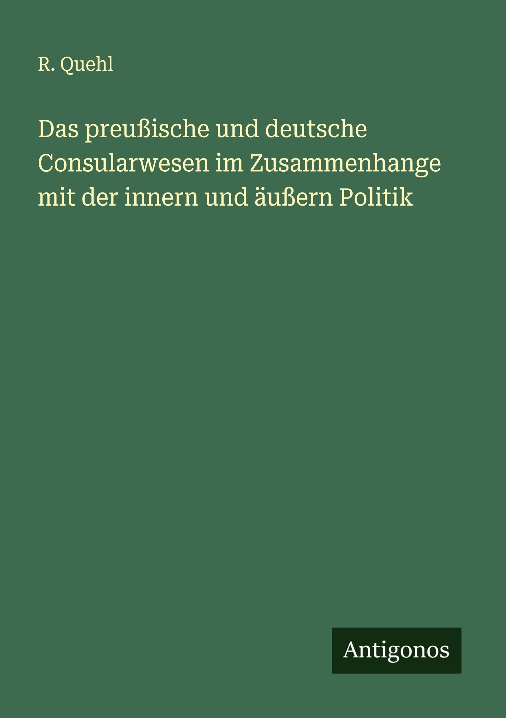 Das preußische und deutsche Consularwesen im Zusammenhange mit der innern und äußern Politik Classics