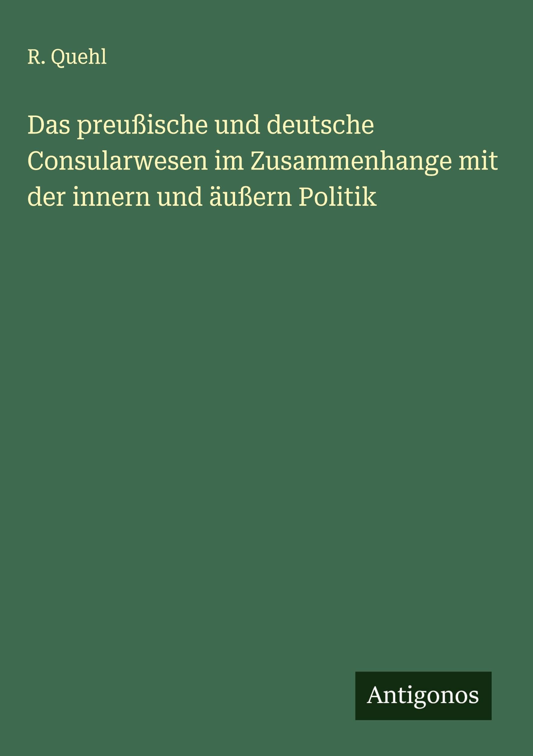 Das preußische und deutsche Consularwesen im Zusammenhange mit der innern und äußern Politik Classics