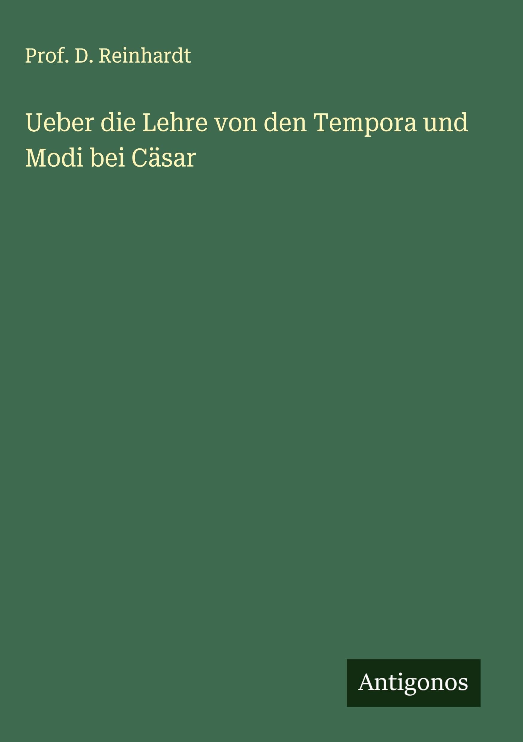 Ueber die Lehre von den Tempora und Modi bei Cäsar Classics