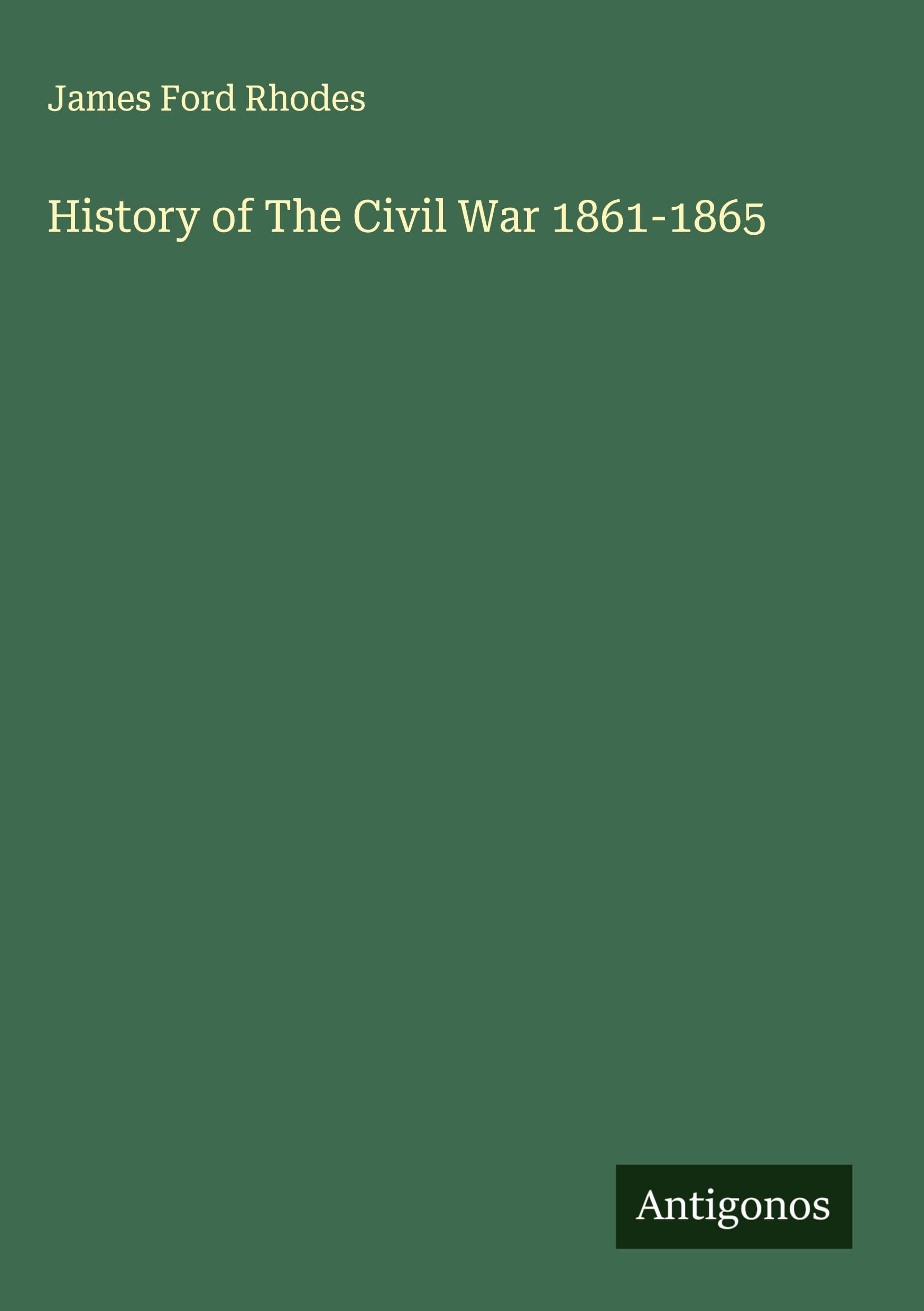 History of The Civil War 1861-1865 Classics