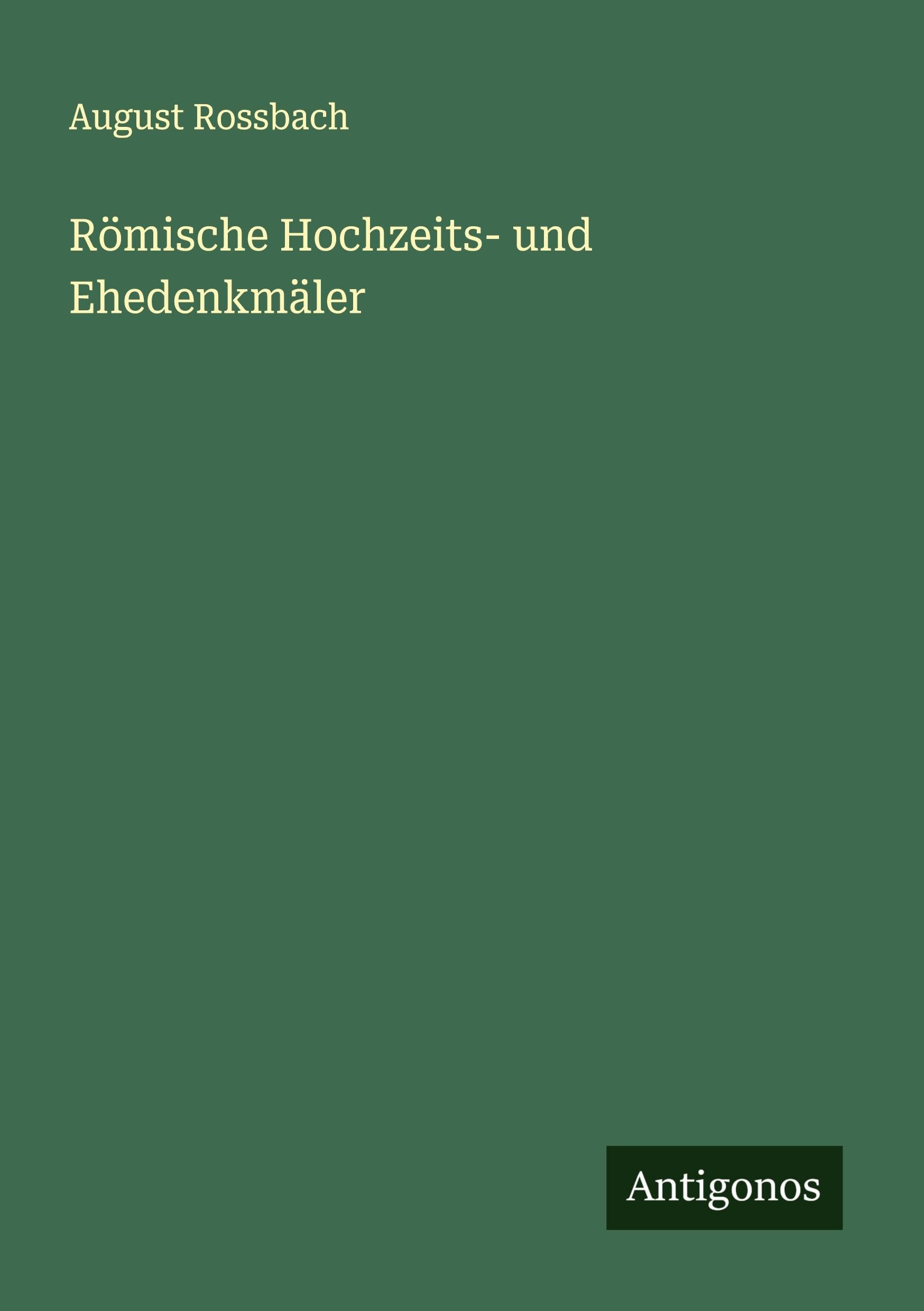 Römische Hochzeits- und Ehedenkmäler Classics