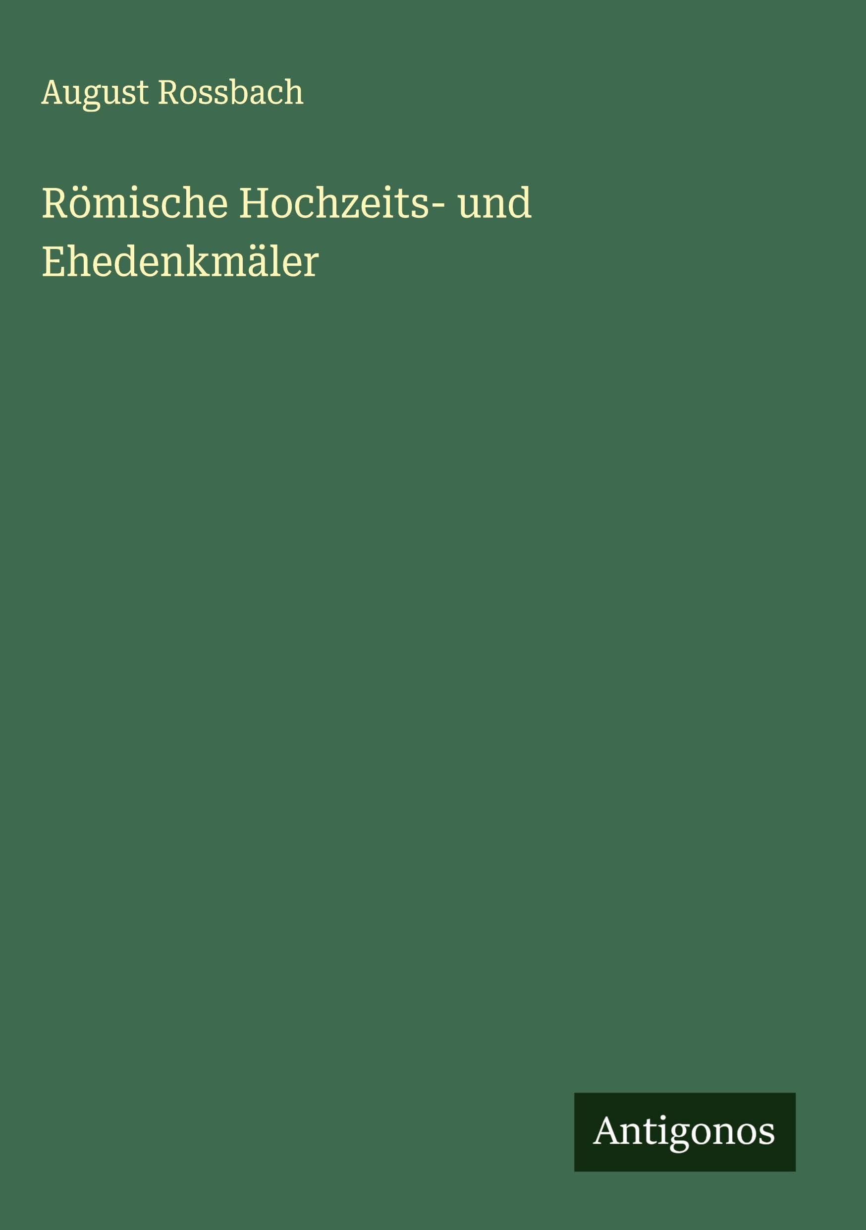 Römische Hochzeits- und Ehedenkmäler Classics