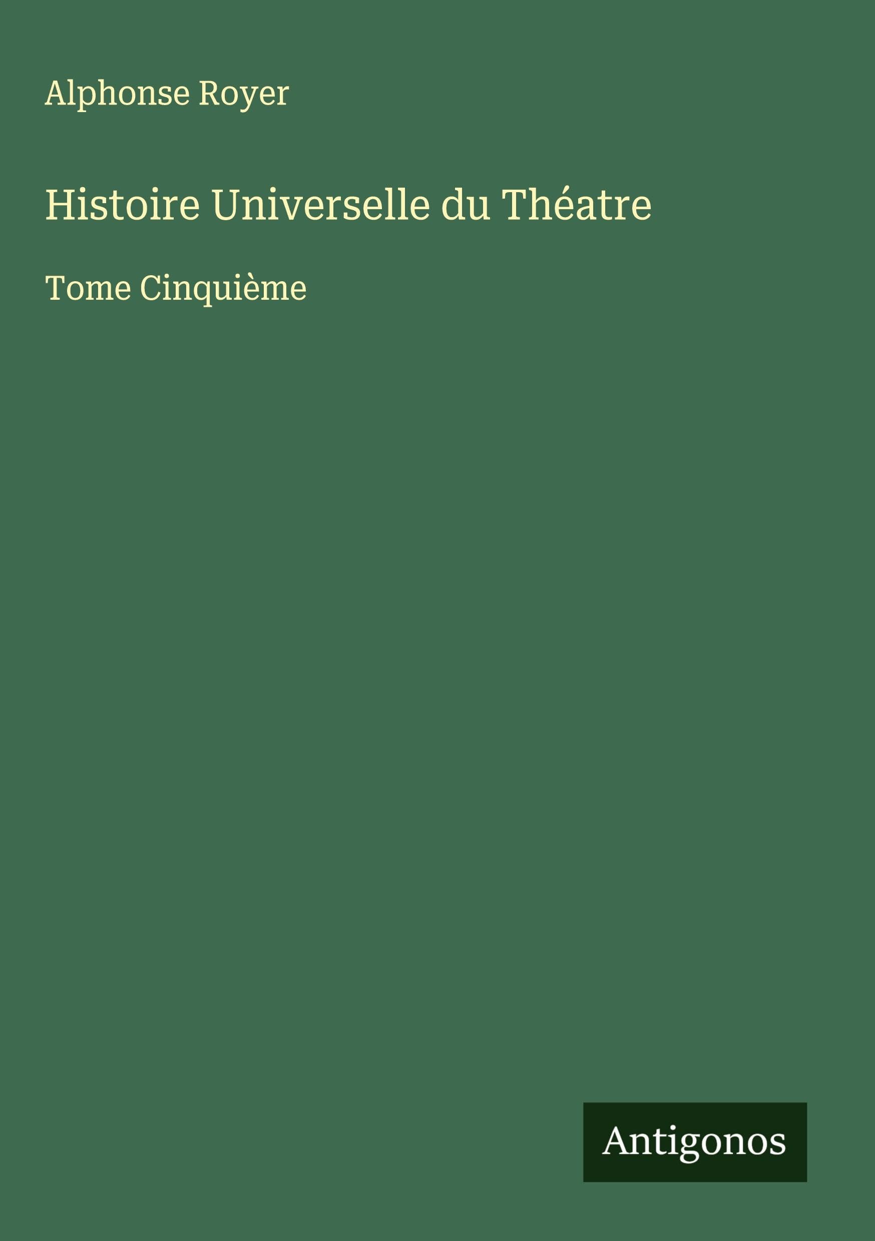 Histoire Universelle du Théatre Classics