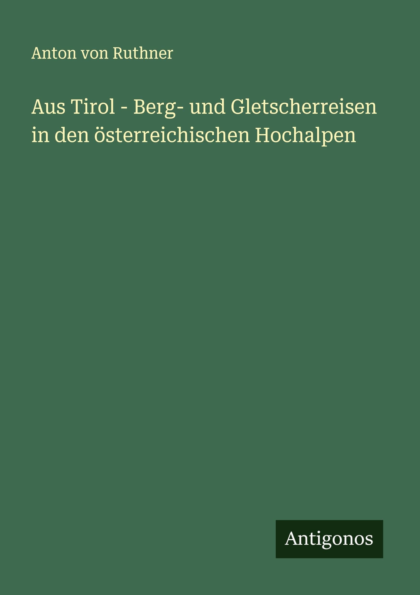 Aus Tirol - Berg- und Gletscherreisen in den österreichischen Hochalpen Classics