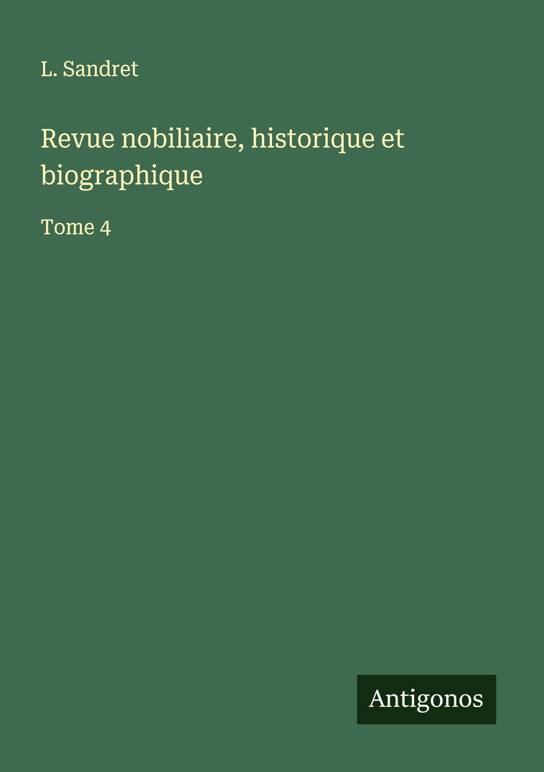 Revue nobiliaire, historique et biographique Classics