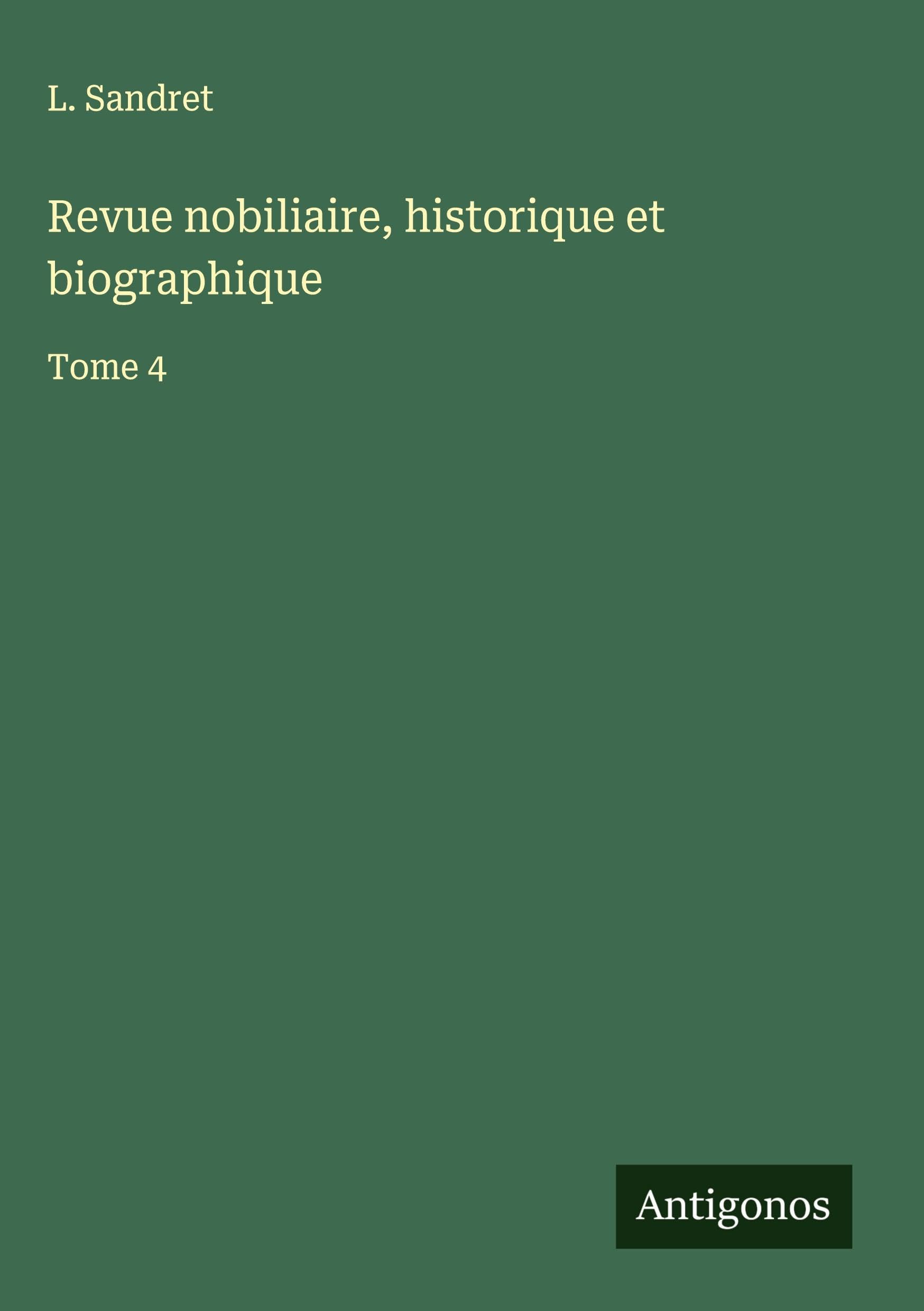 Revue nobiliaire, historique et biographique Classics