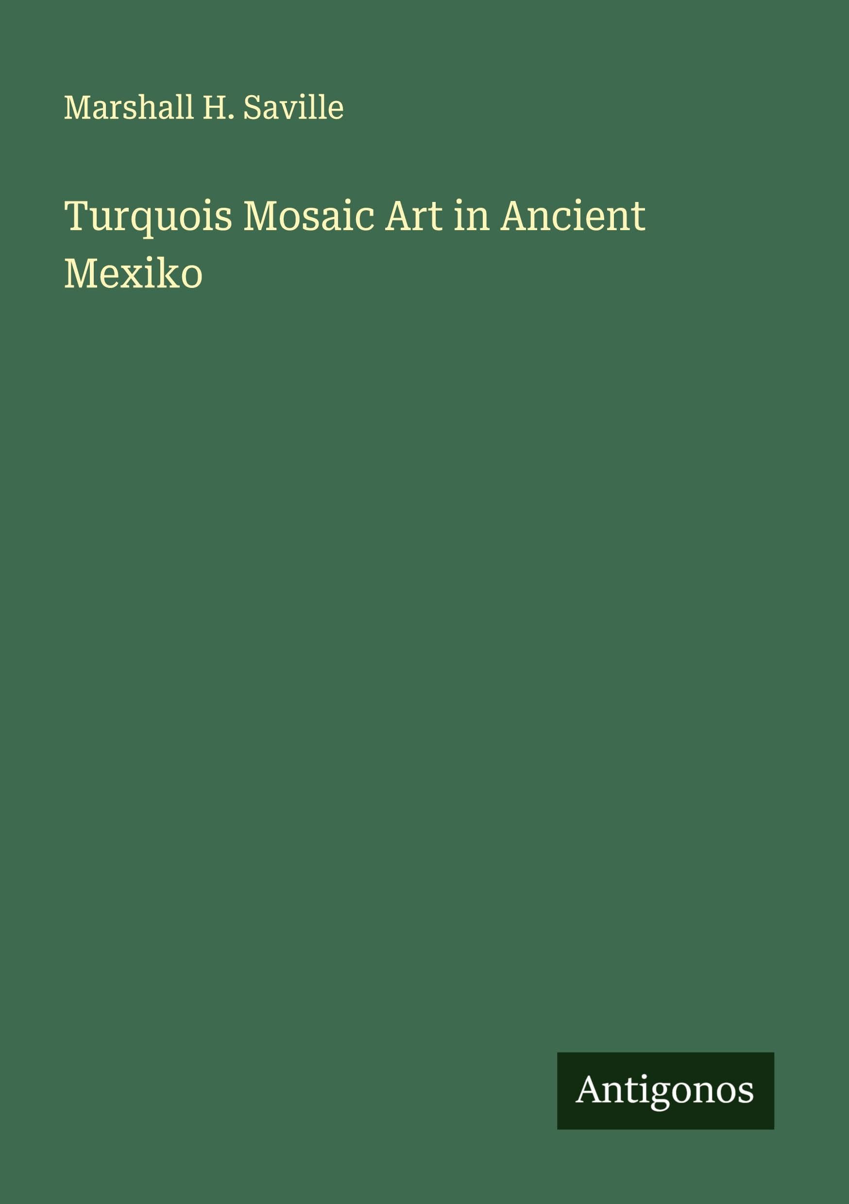 Turquois Mosaic Art in Ancient Mexiko Classics