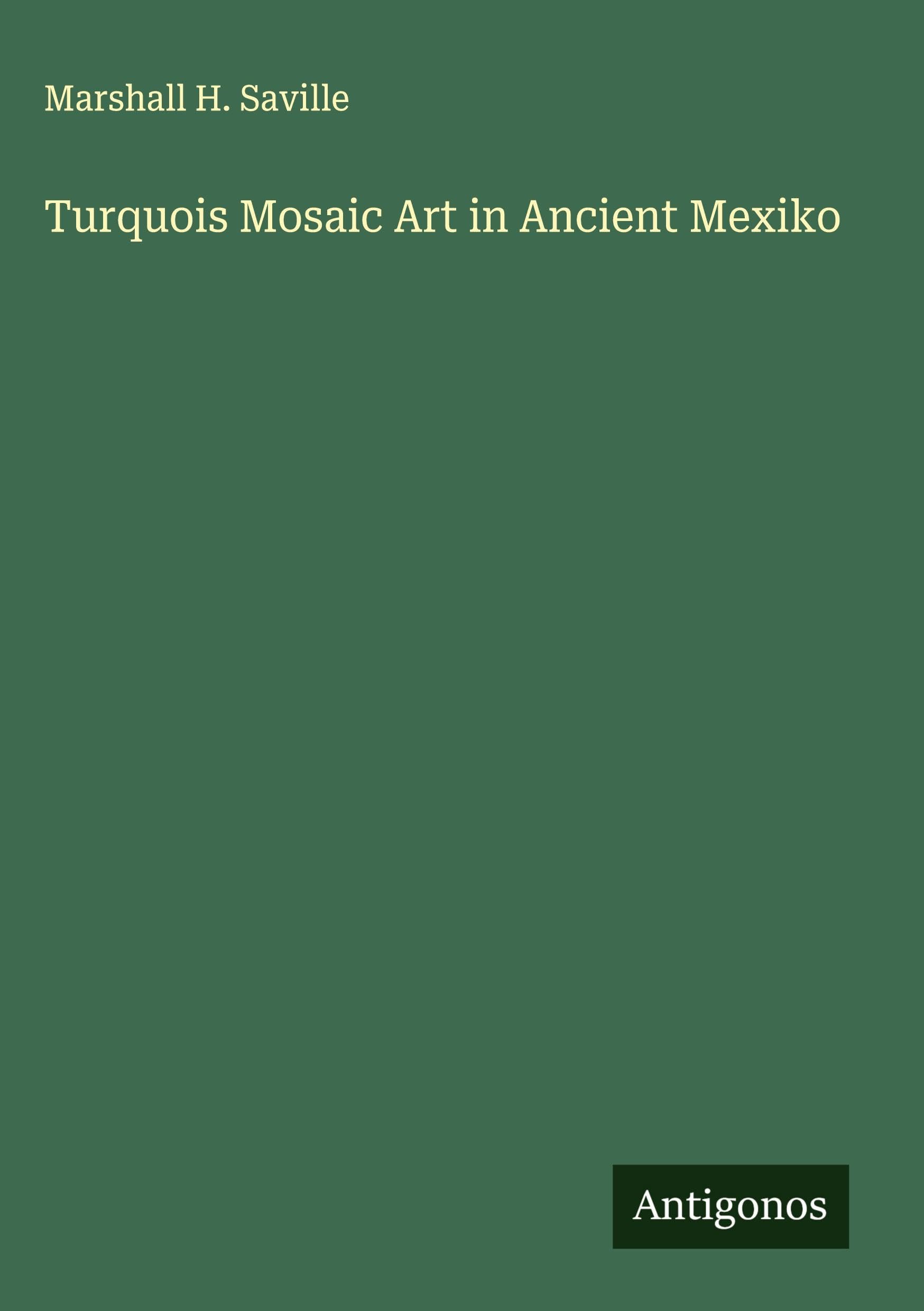 Turquois Mosaic Art in Ancient Mexiko Classics