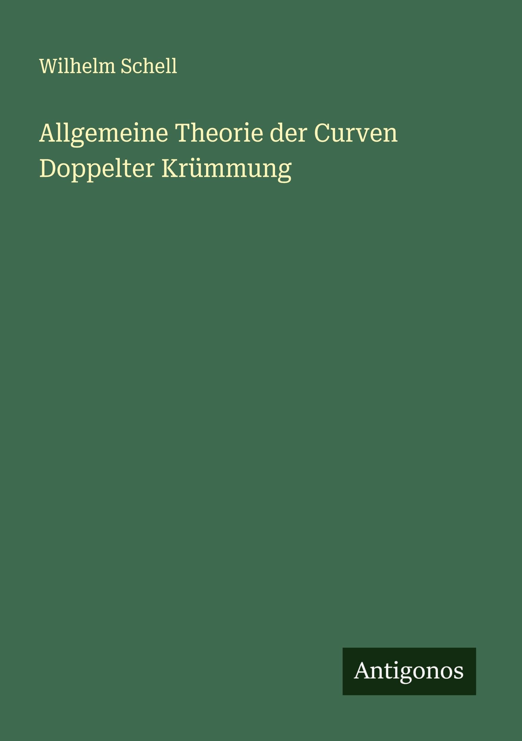 Allgemeine Theorie der Curven Doppelter Krümmung Classics