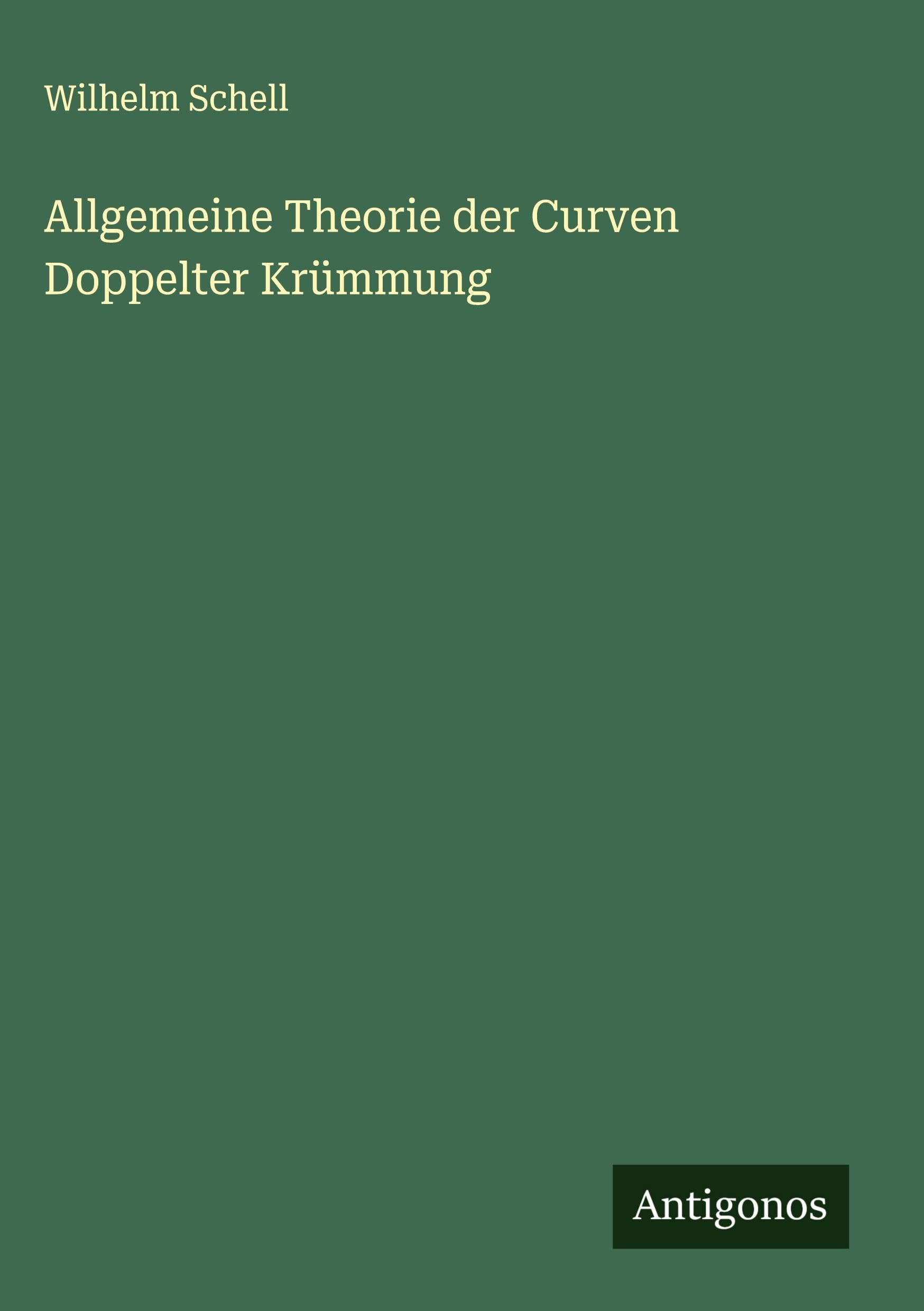 Allgemeine Theorie der Curven Doppelter Krümmung Classics