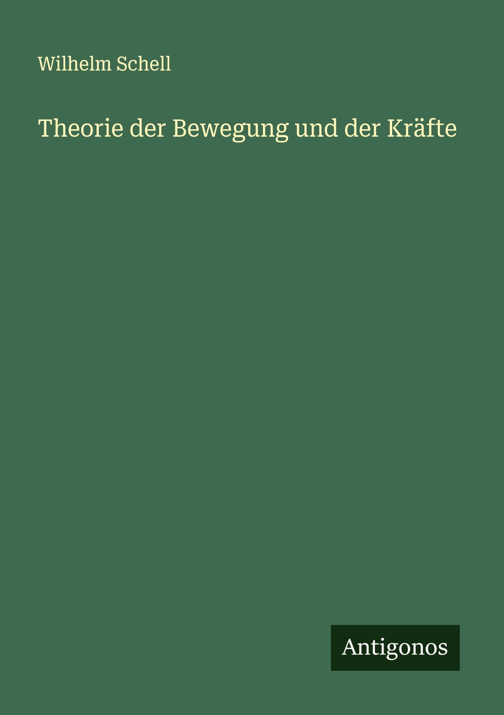 Theorie der Bewegung und der Kräfte Classics