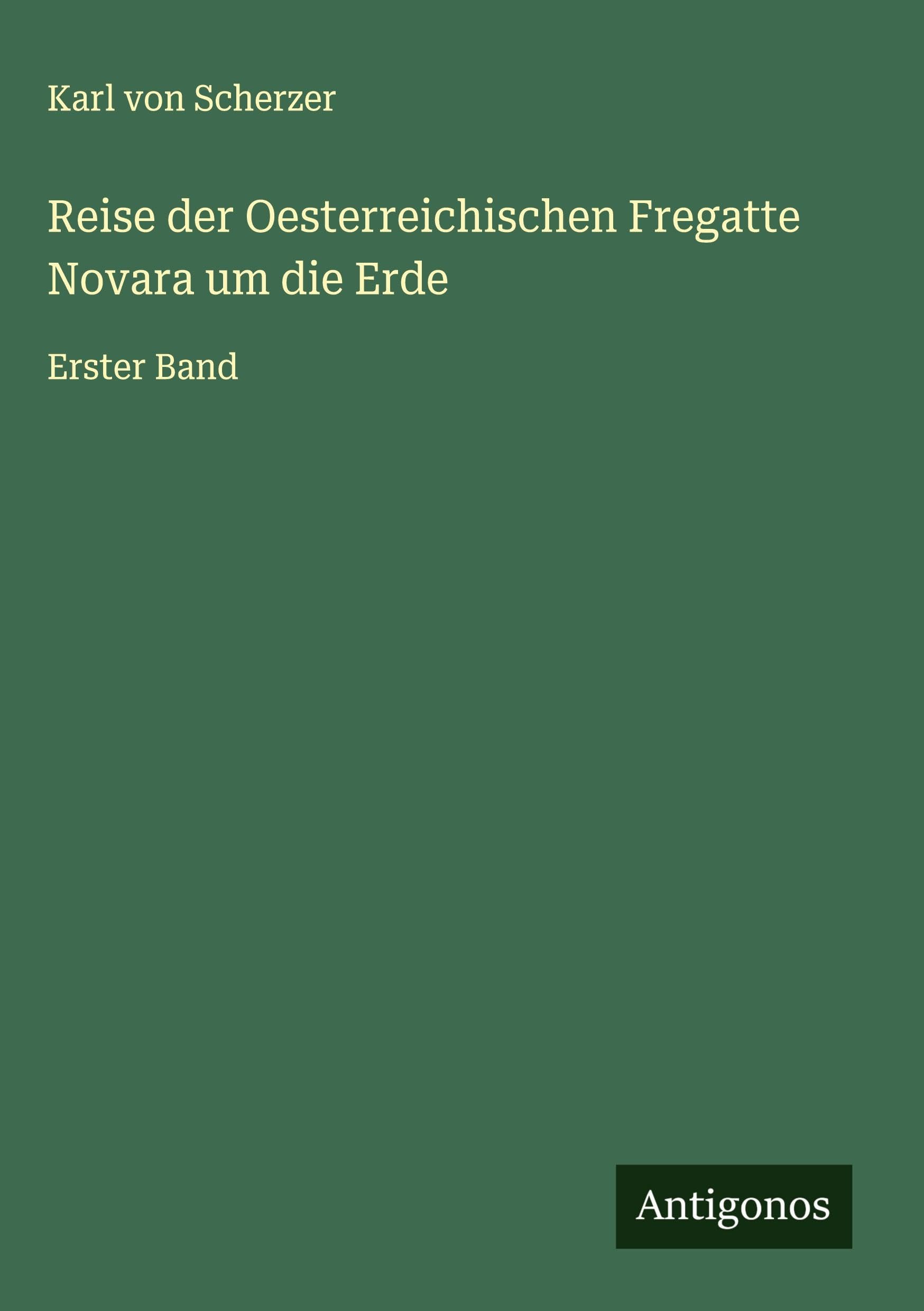Reise der Oesterreichischen Fregatte Novara um die Erde Classics