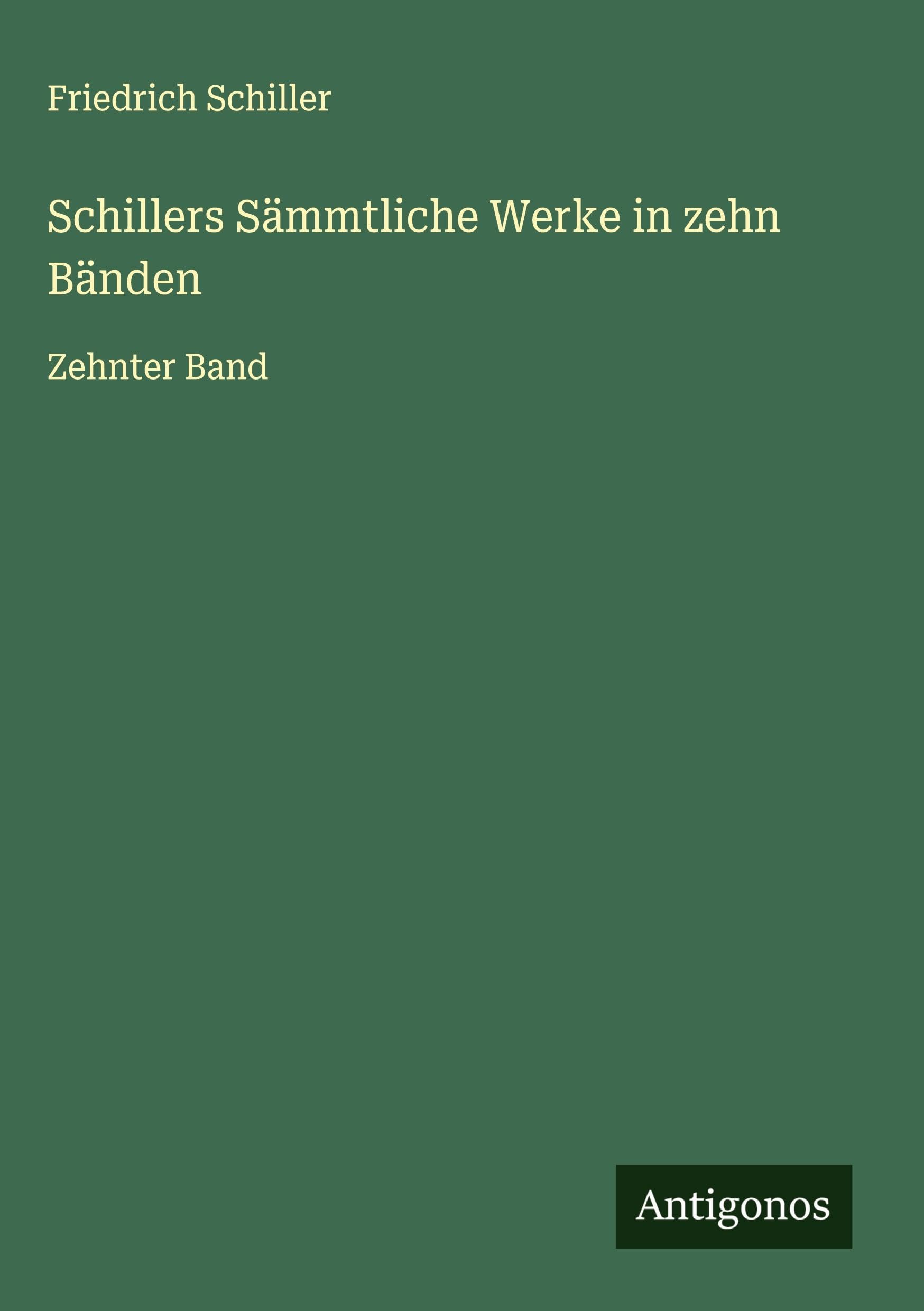 Schillers Sämmtliche Werke in zehn Bänden Classics