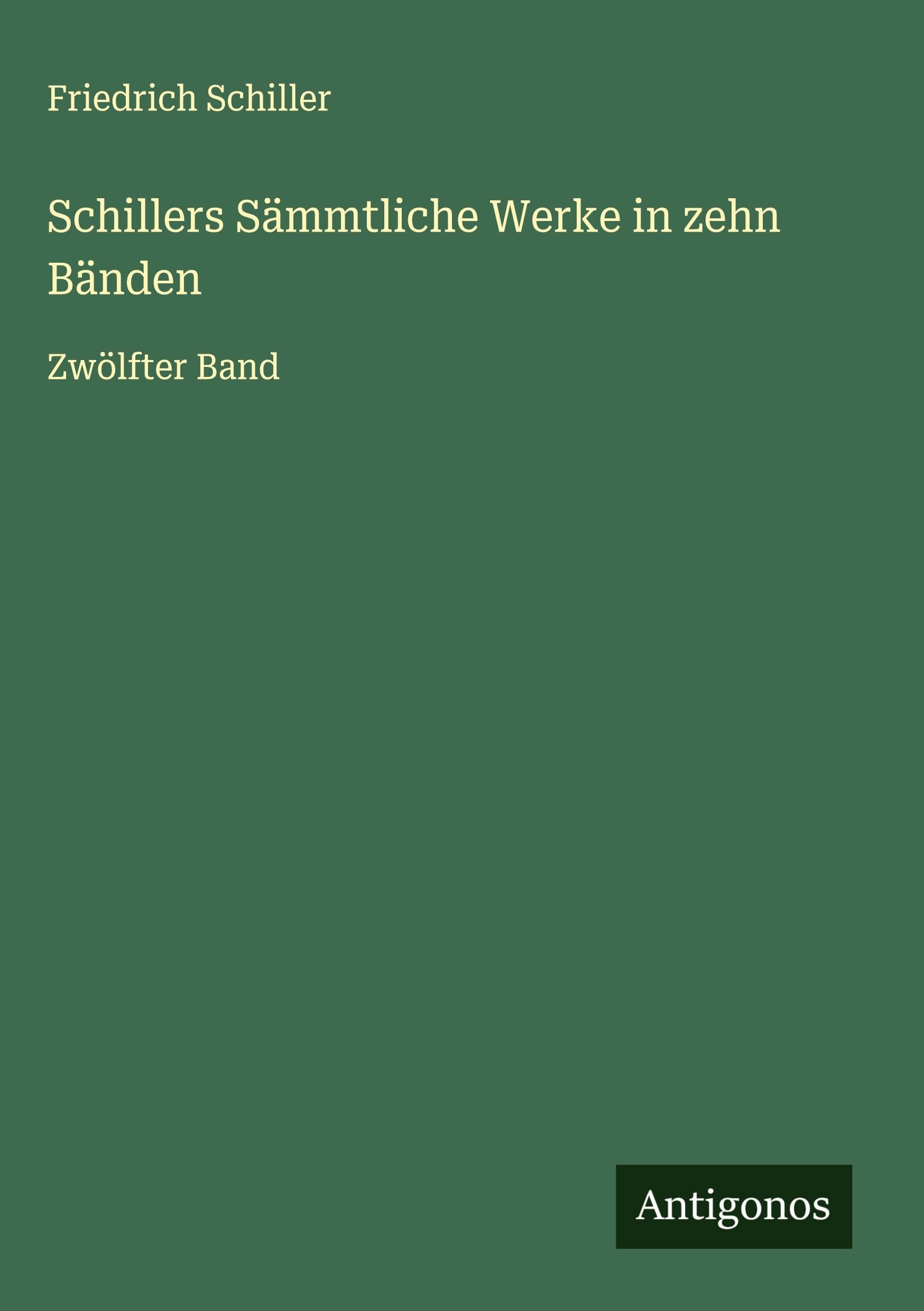 Schillers Sämmtliche Werke in zehn Bänden Classics