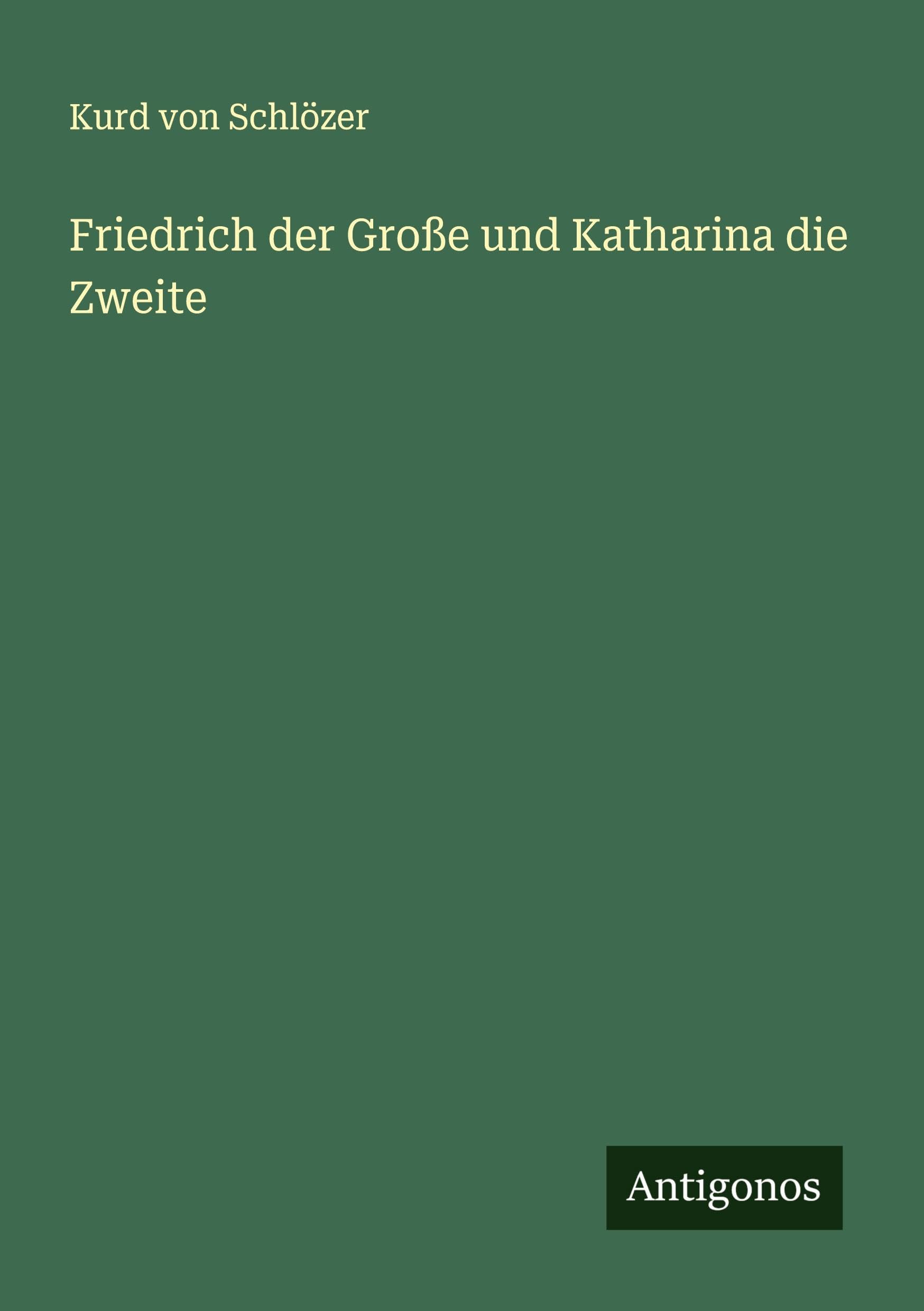 Friedrich der Große und Katharina die Zweite Classics