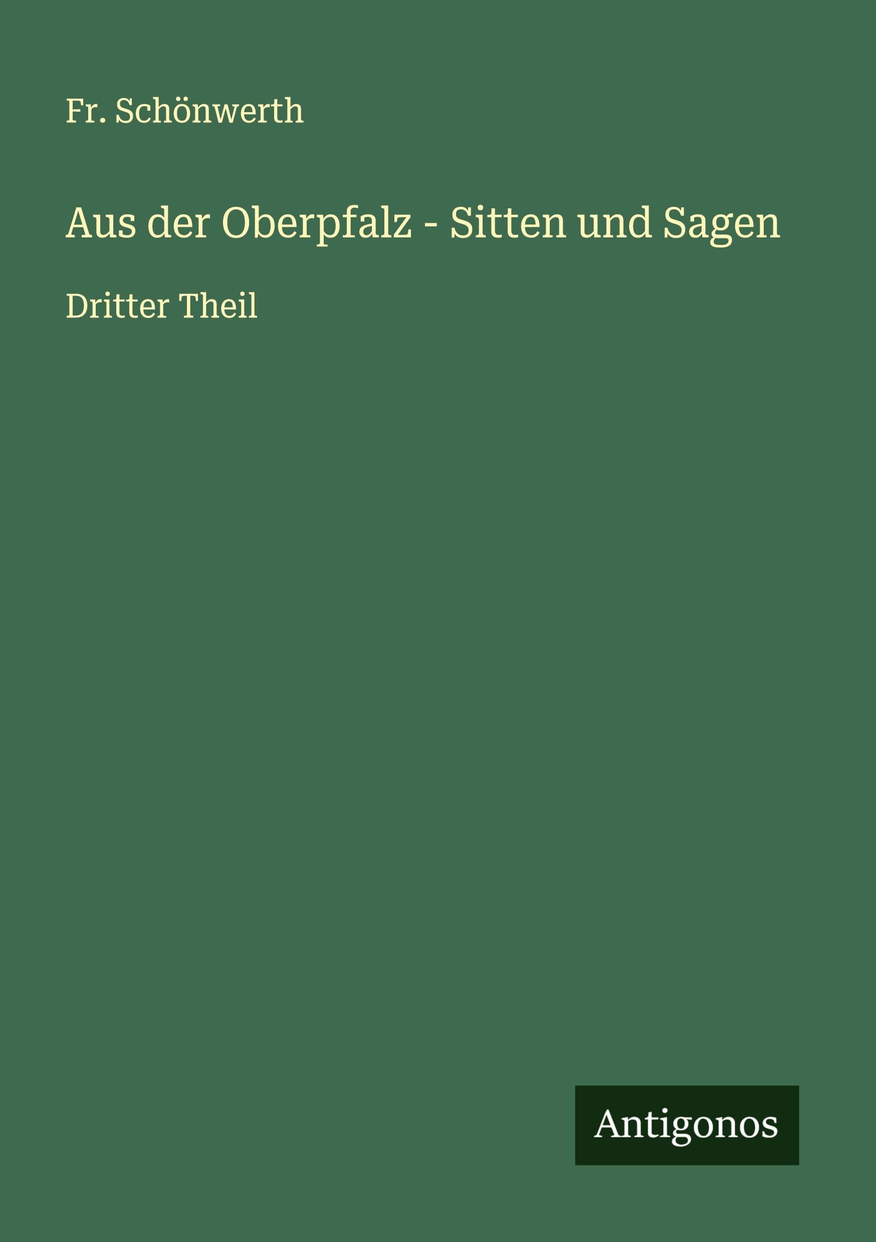 Aus der Oberpfalz - Sitten und Sagen Classics