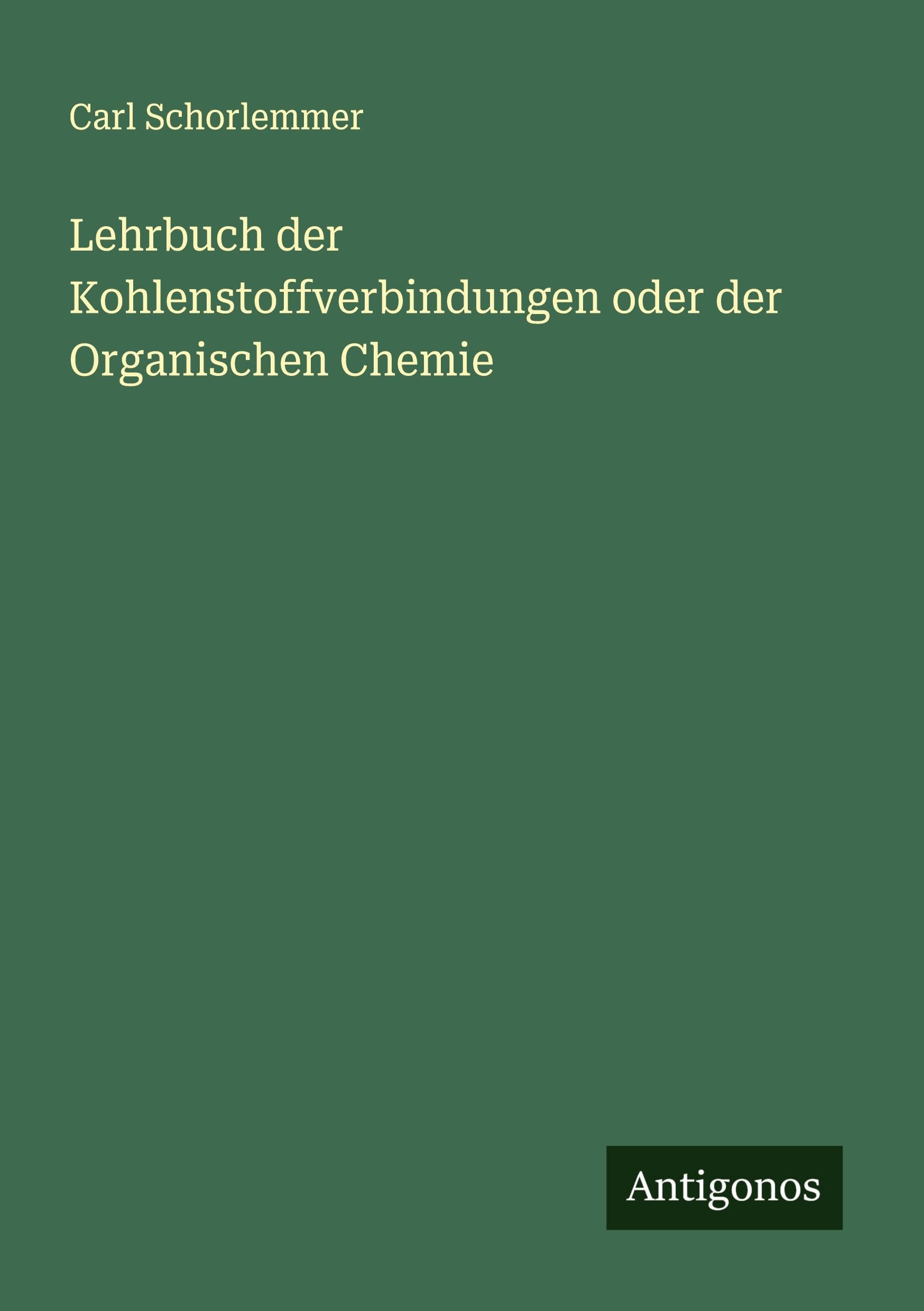 Lehrbuch der Kohlenstoffverbindungen oder der Organischen Chemie Classics