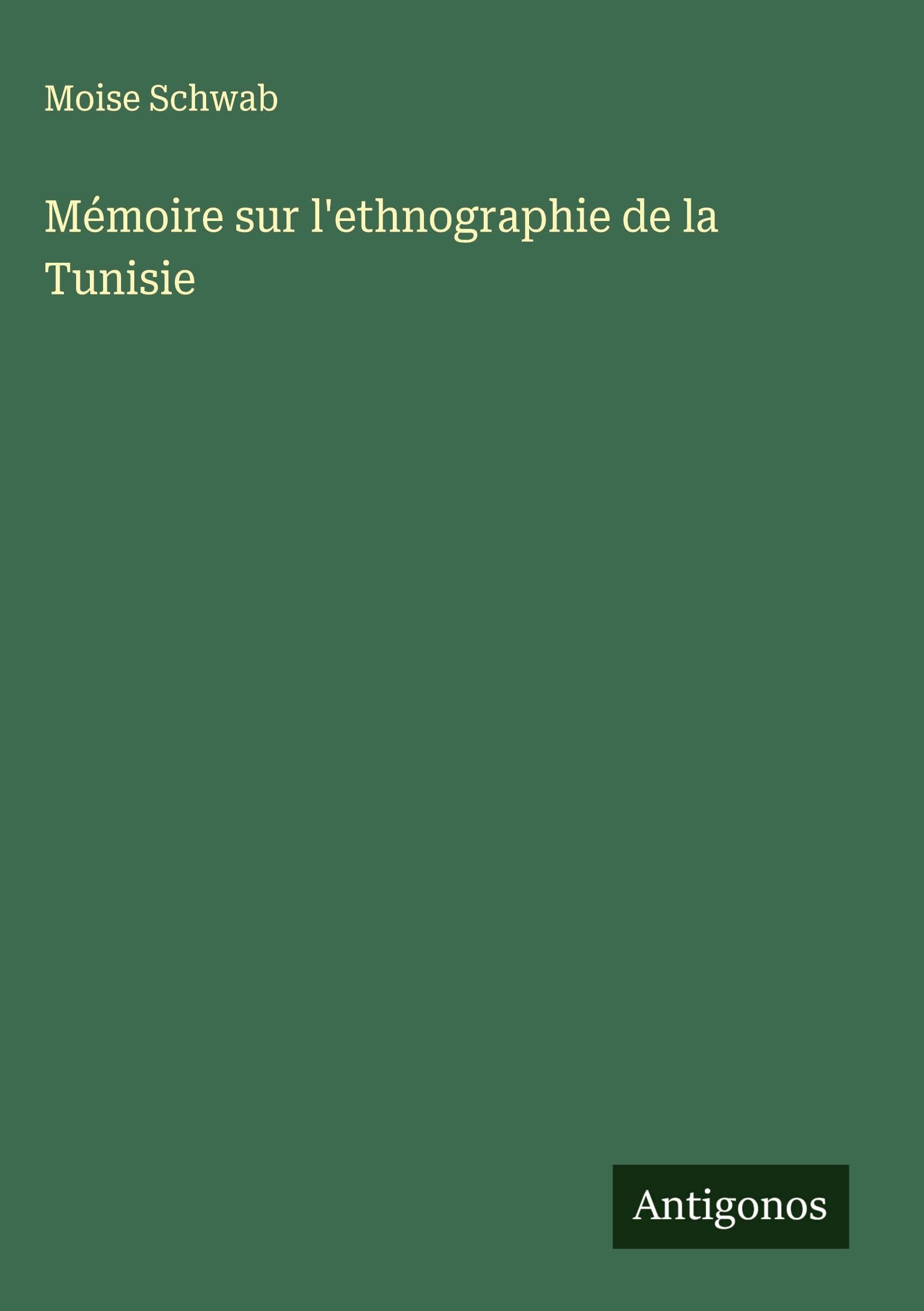 Mémoire sur l'ethnographie de la Tunisie Classics