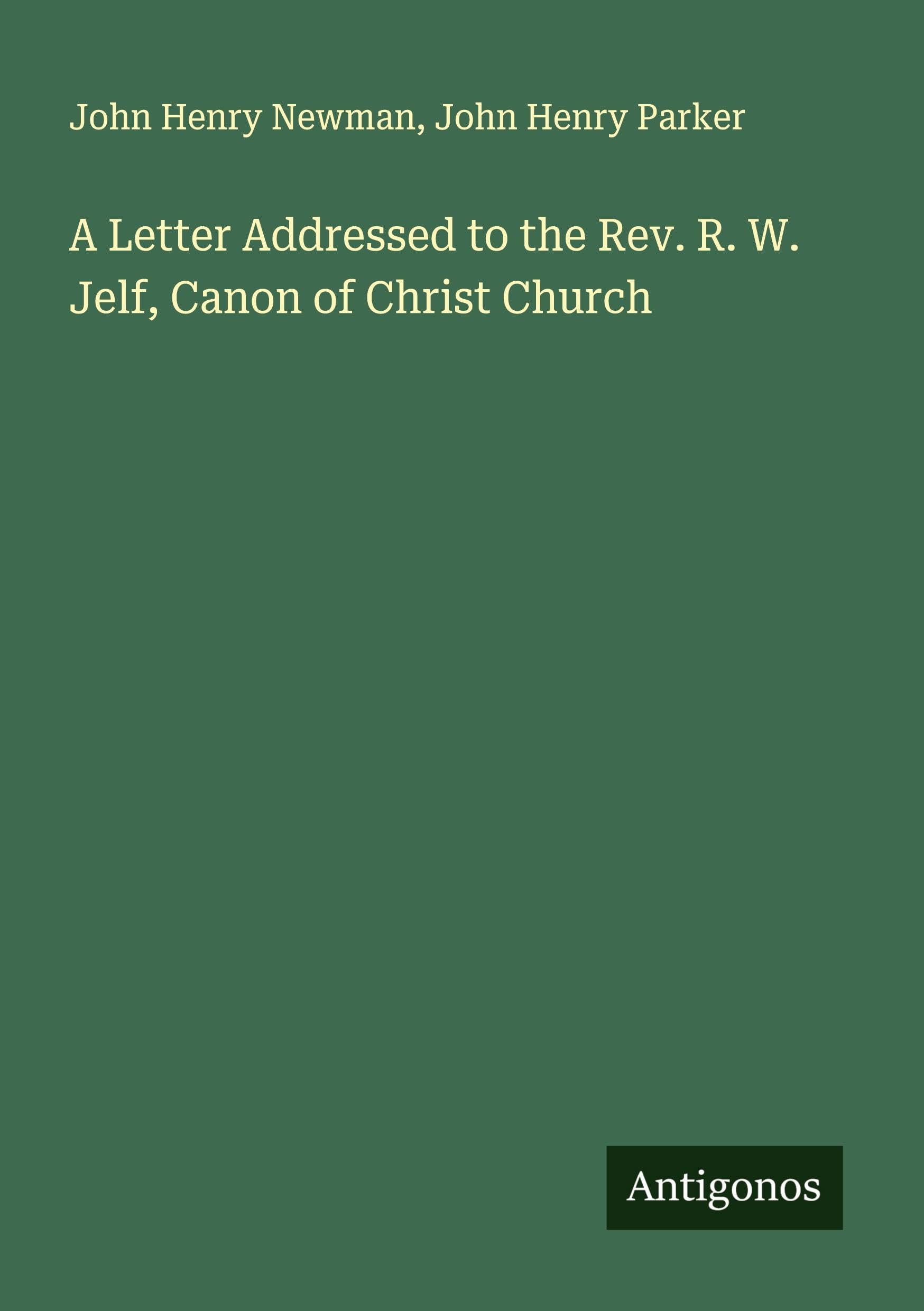 A Letter Addressed to the Rev. R. W. Jelf, Canon of Christ Church Classics
