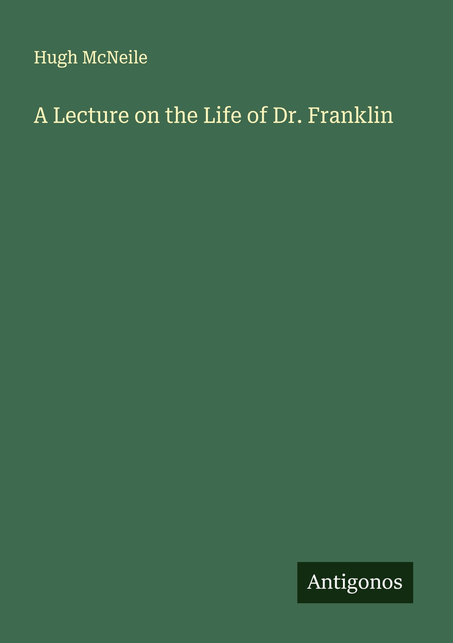 A Lecture on the Life of Dr. Franklin Classics