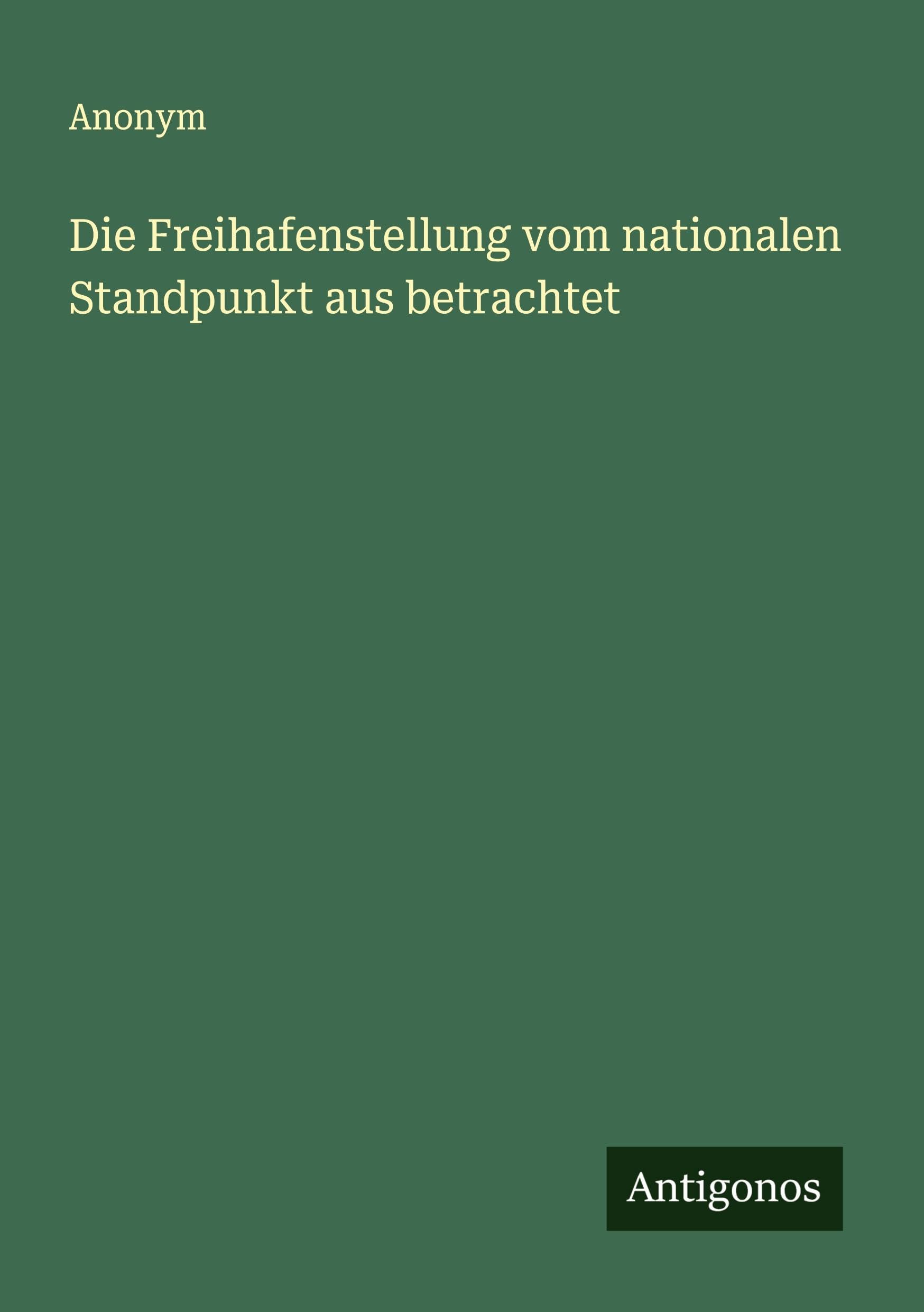 Die Freihafenstellung vom nationalen Standpunkt aus betrachtet Classics