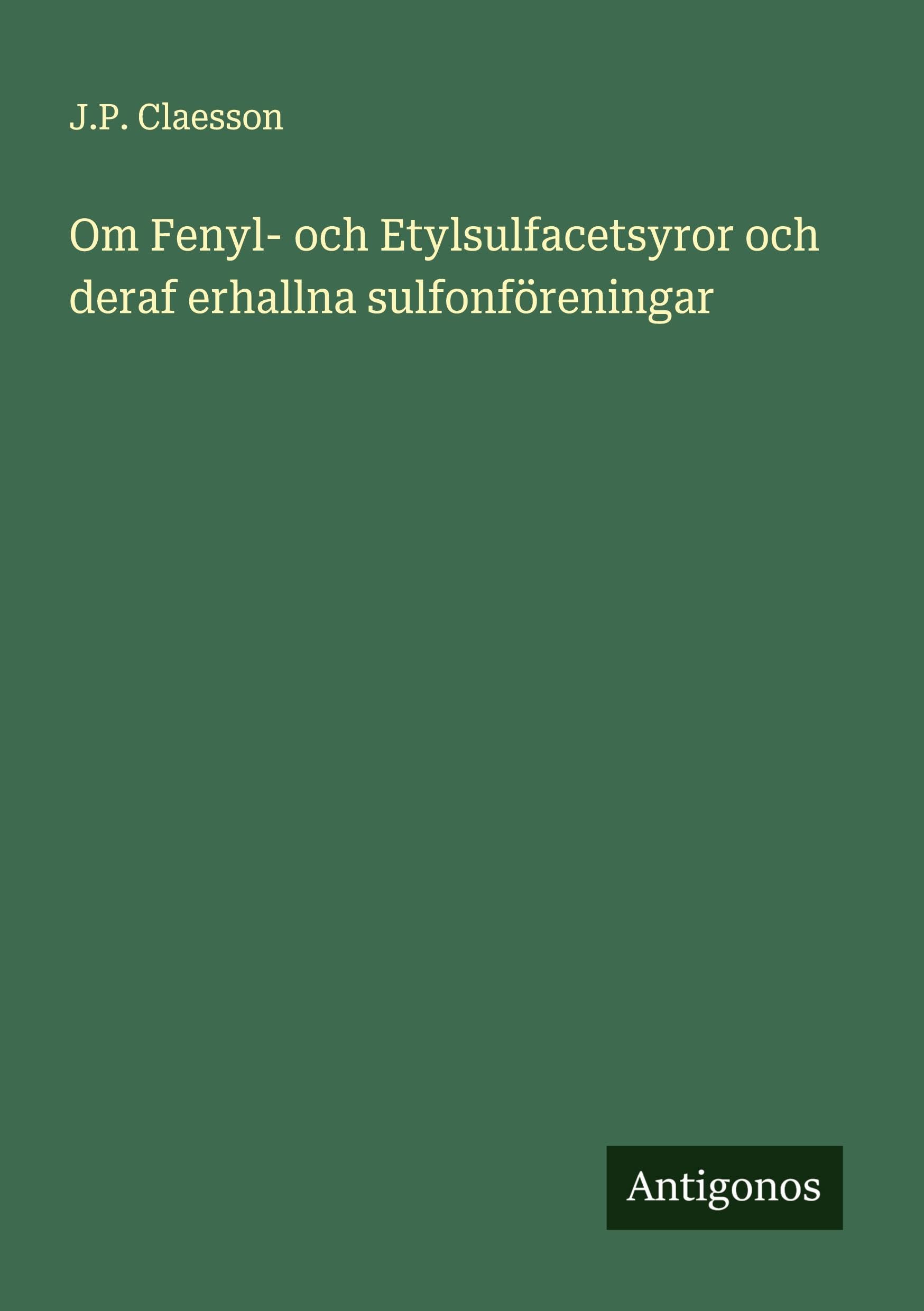 Om Fenyl- och Etylsulfacetsyror och deraf erhallna sulfonföreningar Classics