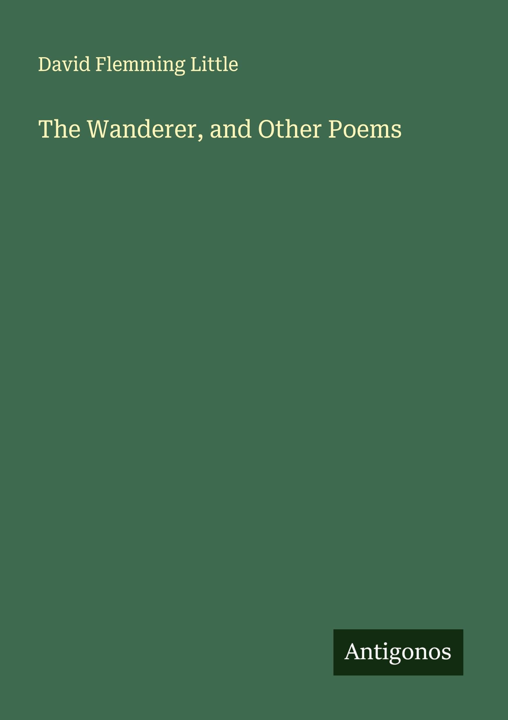 The Wanderer, and Other Poems Classics