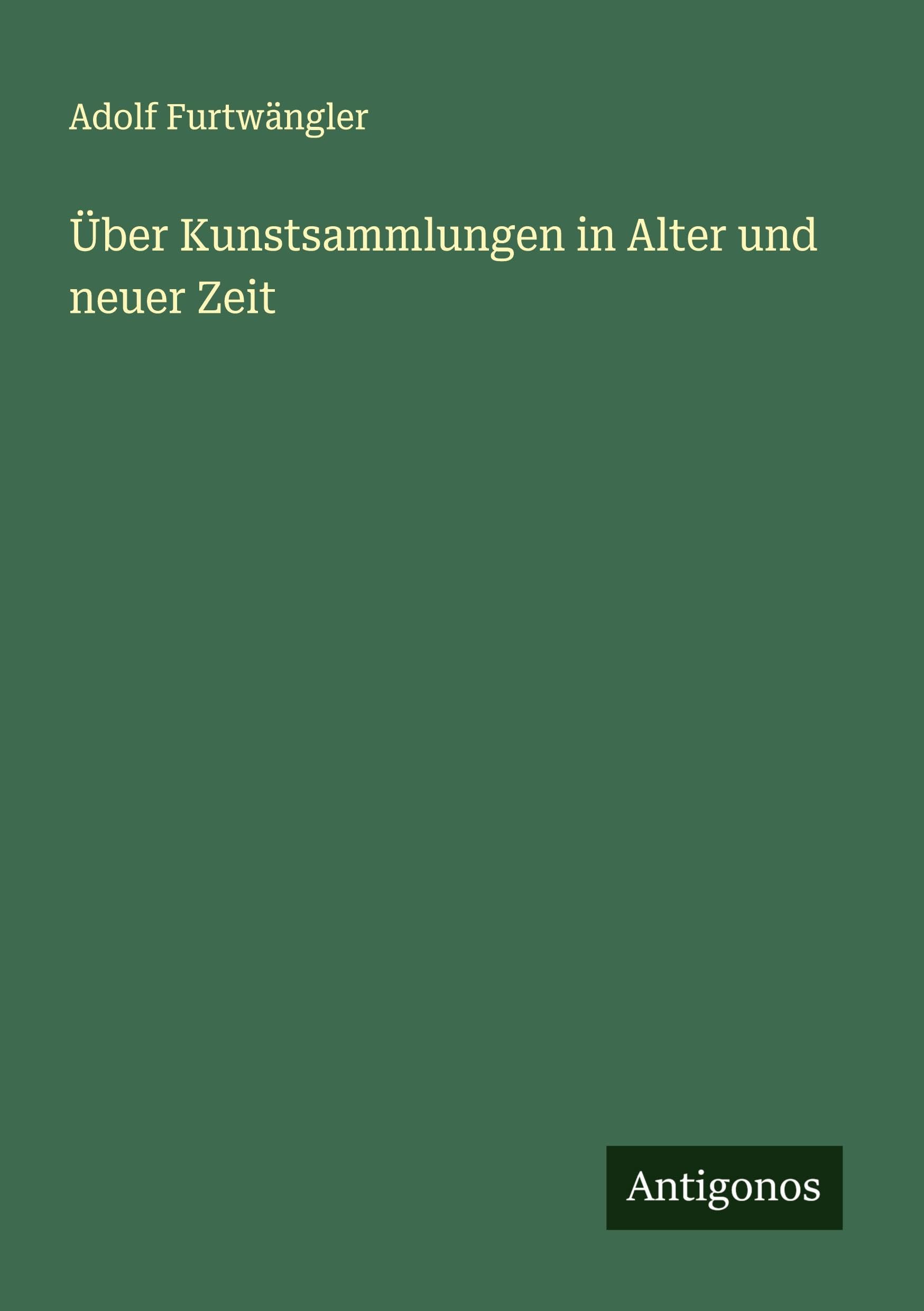 Über Kunstsammlungen in Alter und neuer Zeit Classics