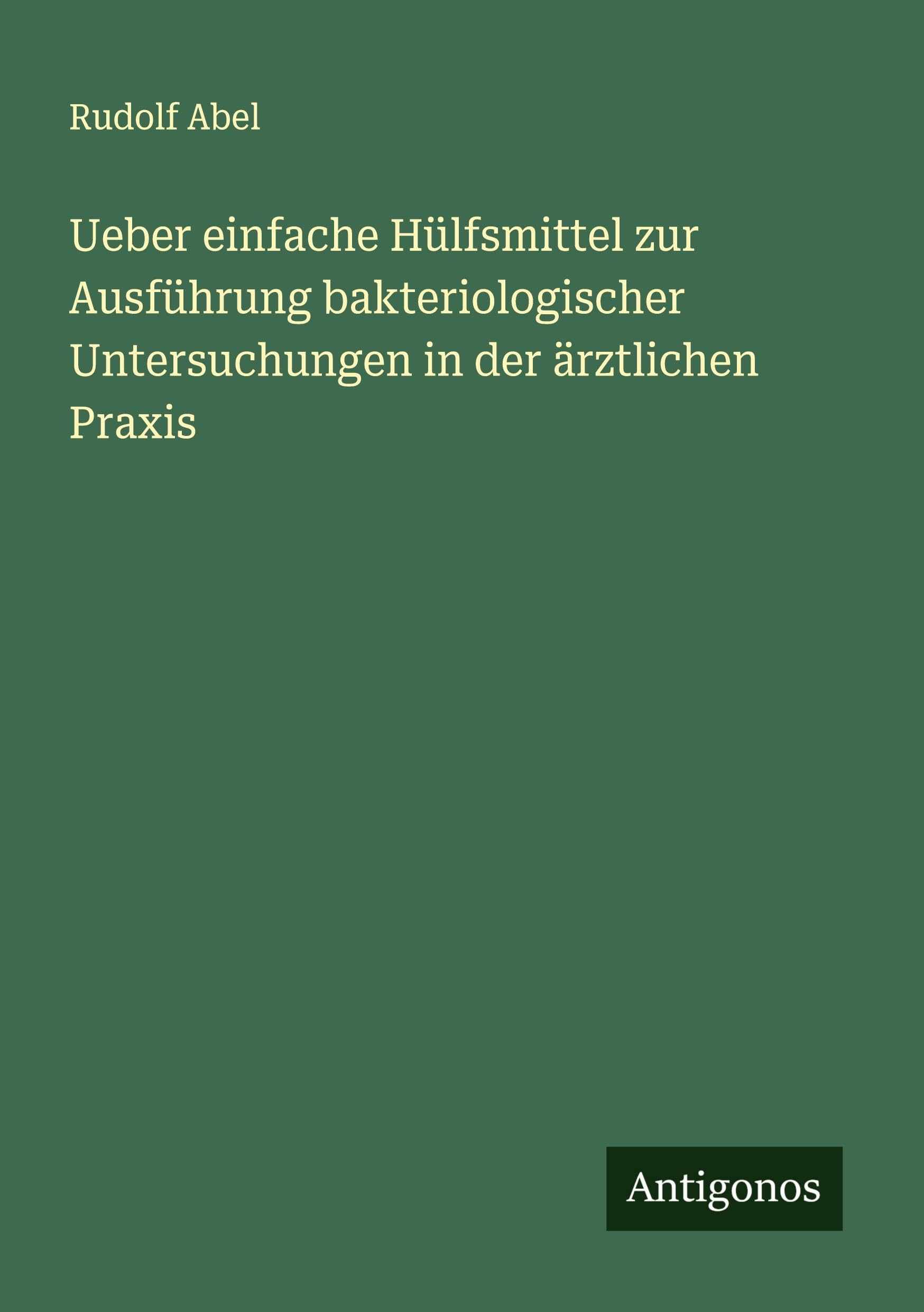 Ueber einfache Hülfsmittel zur Ausführung bakteriologischer Untersuchungen in der ärztlichen Praxis Classics