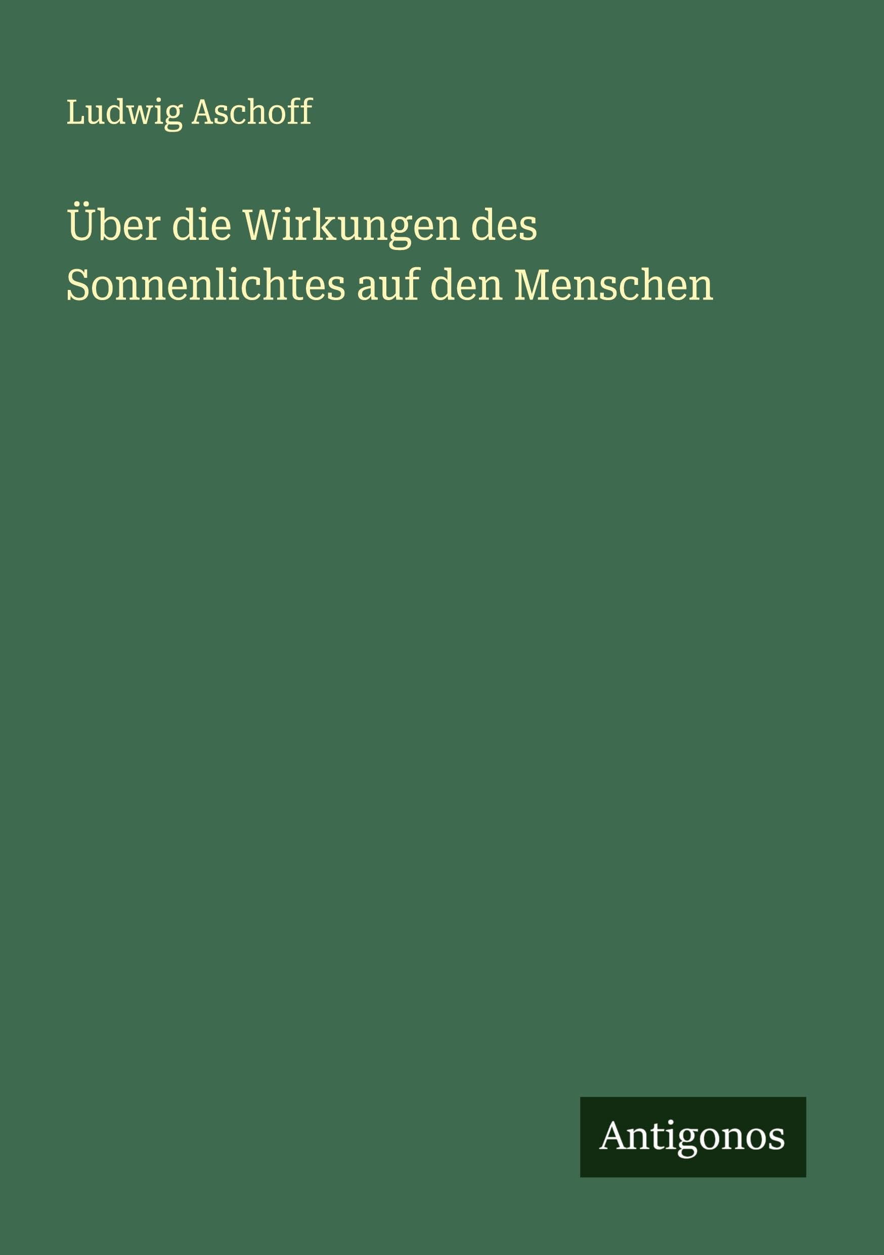 Über die Wirkungen des Sonnenlichtes auf den Menschen Classics