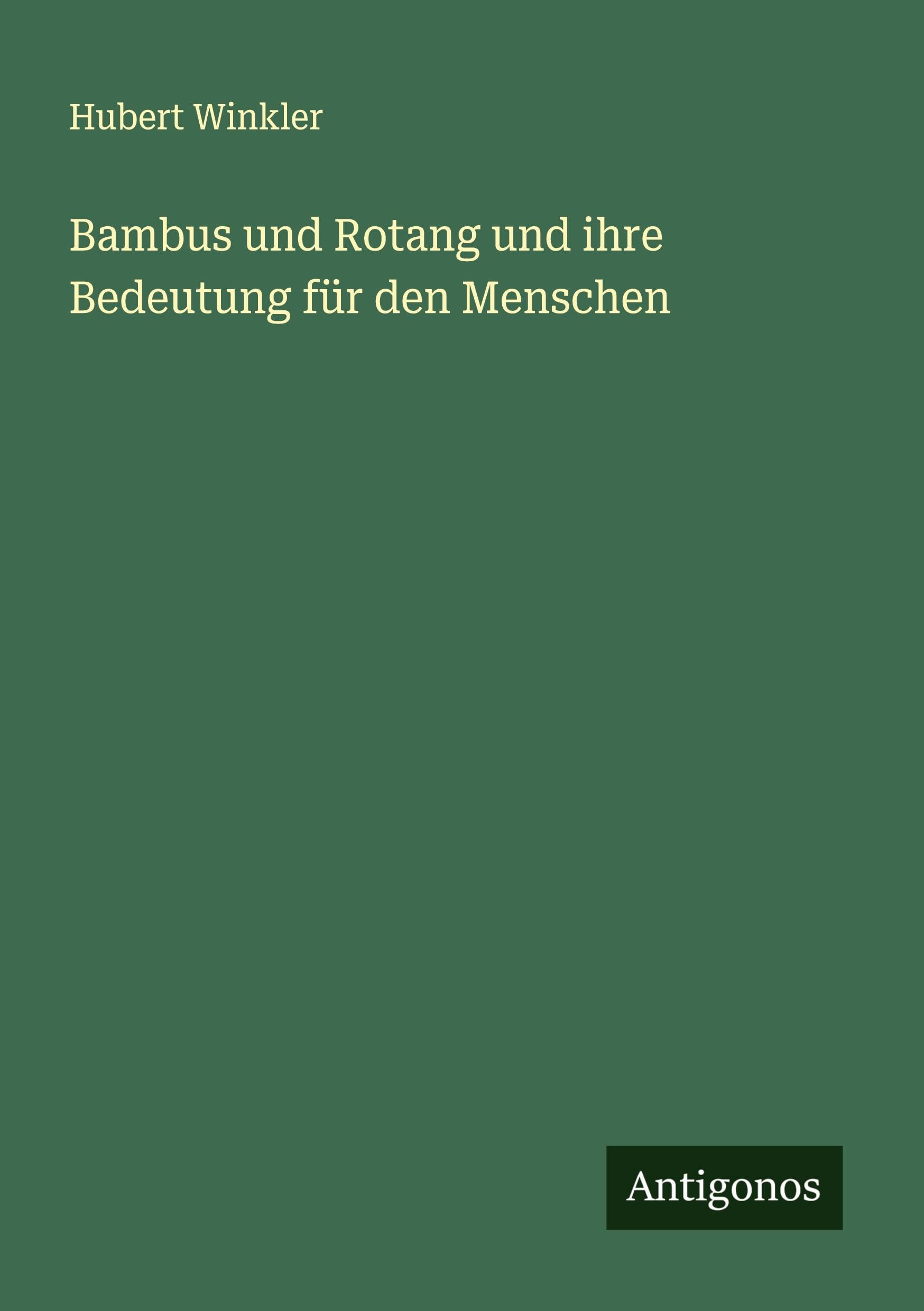 Bambus und Rotang und ihre Bedeutung für den Menschen Classics
