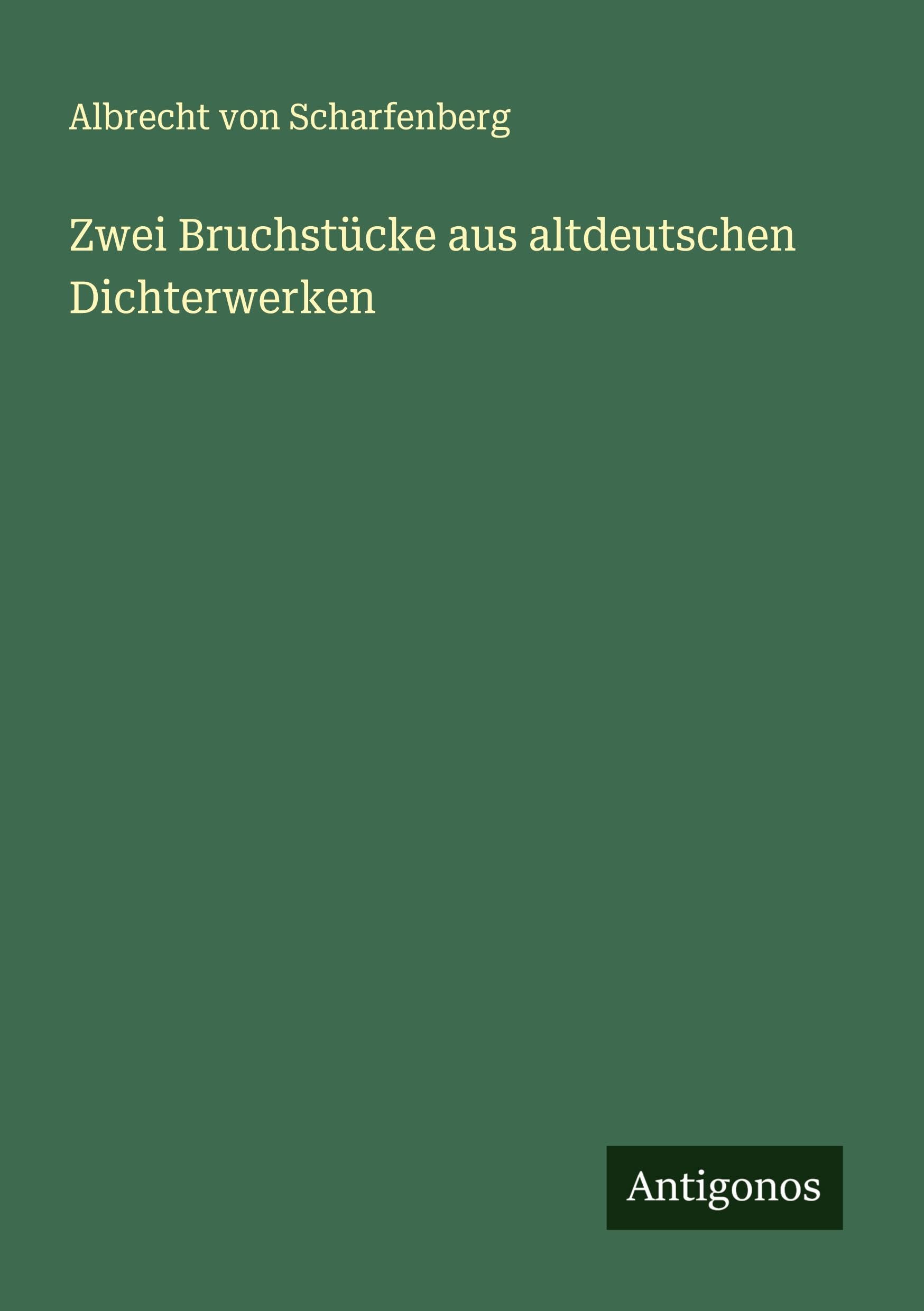 Zwei Bruchstücke aus altdeutschen Dichterwerken Classics