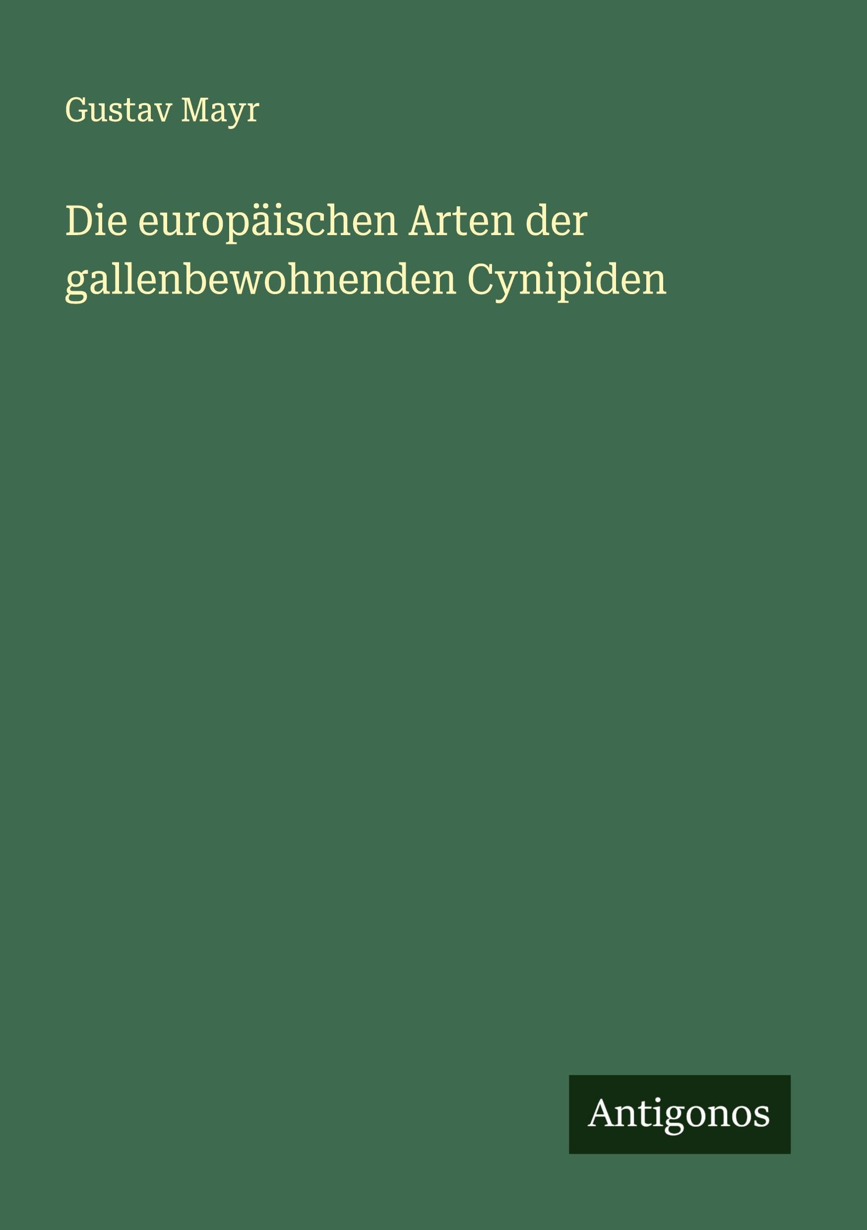 Die europäischen Arten der gallenbewohnenden Cynipiden Classics