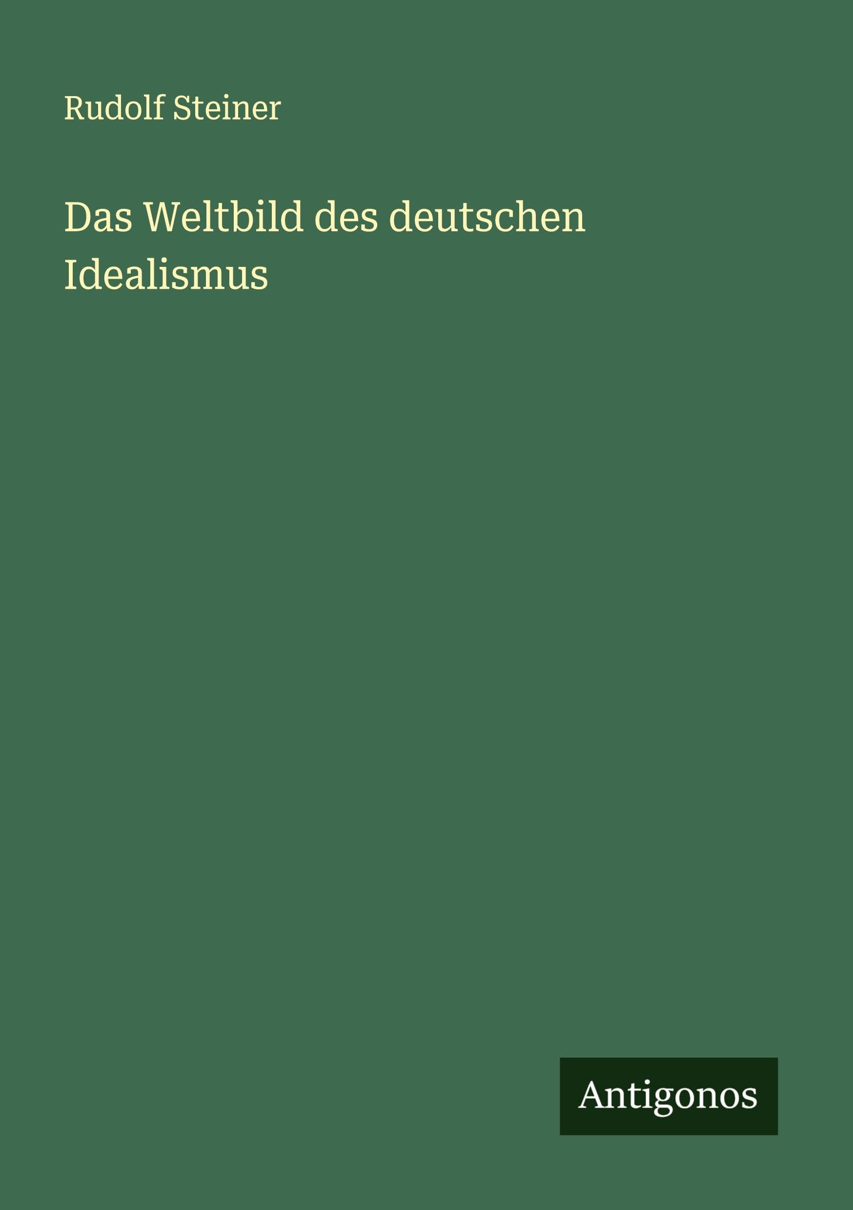 Das Weltbild des deutschen Idealismus Classics