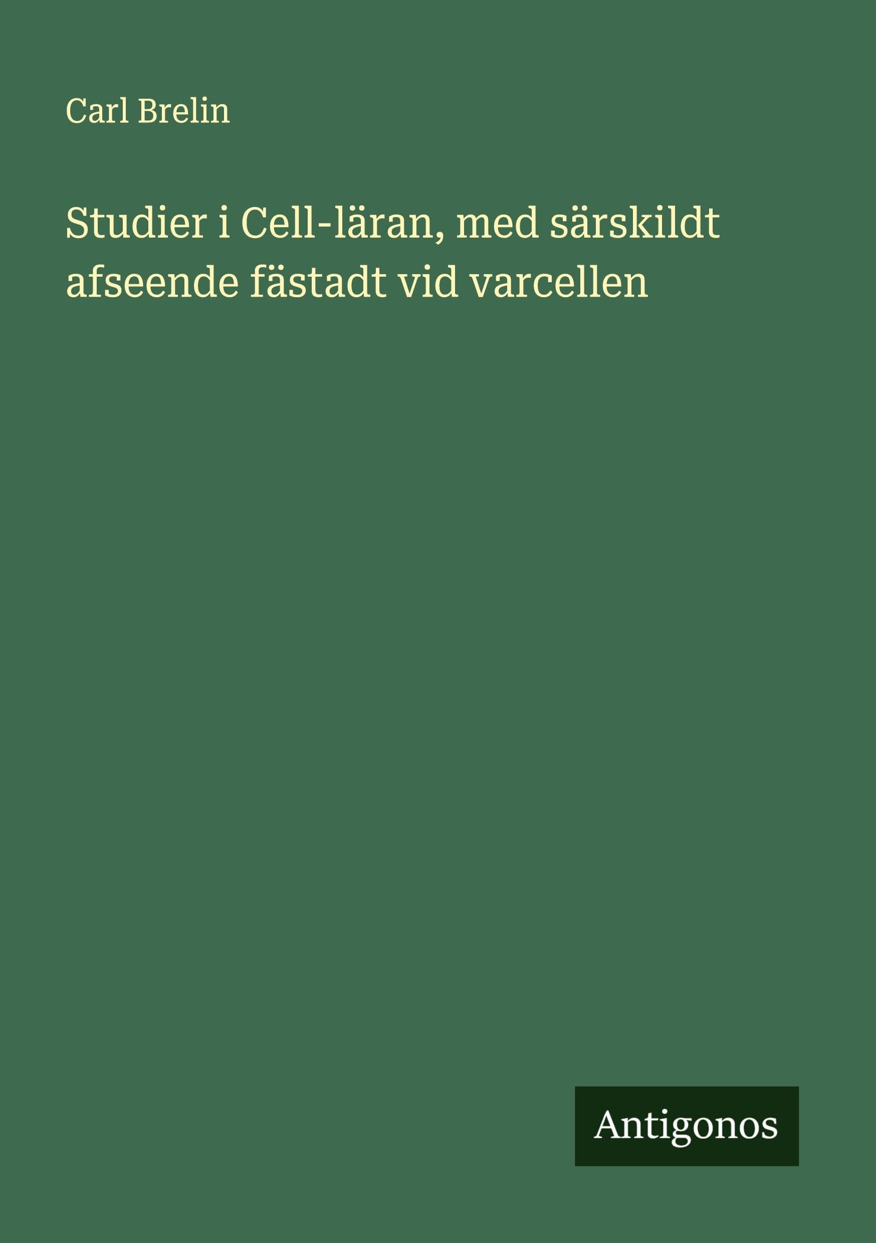 Studier i Cell-läran, med särskildt afseende fästadt vid varcellen Classics