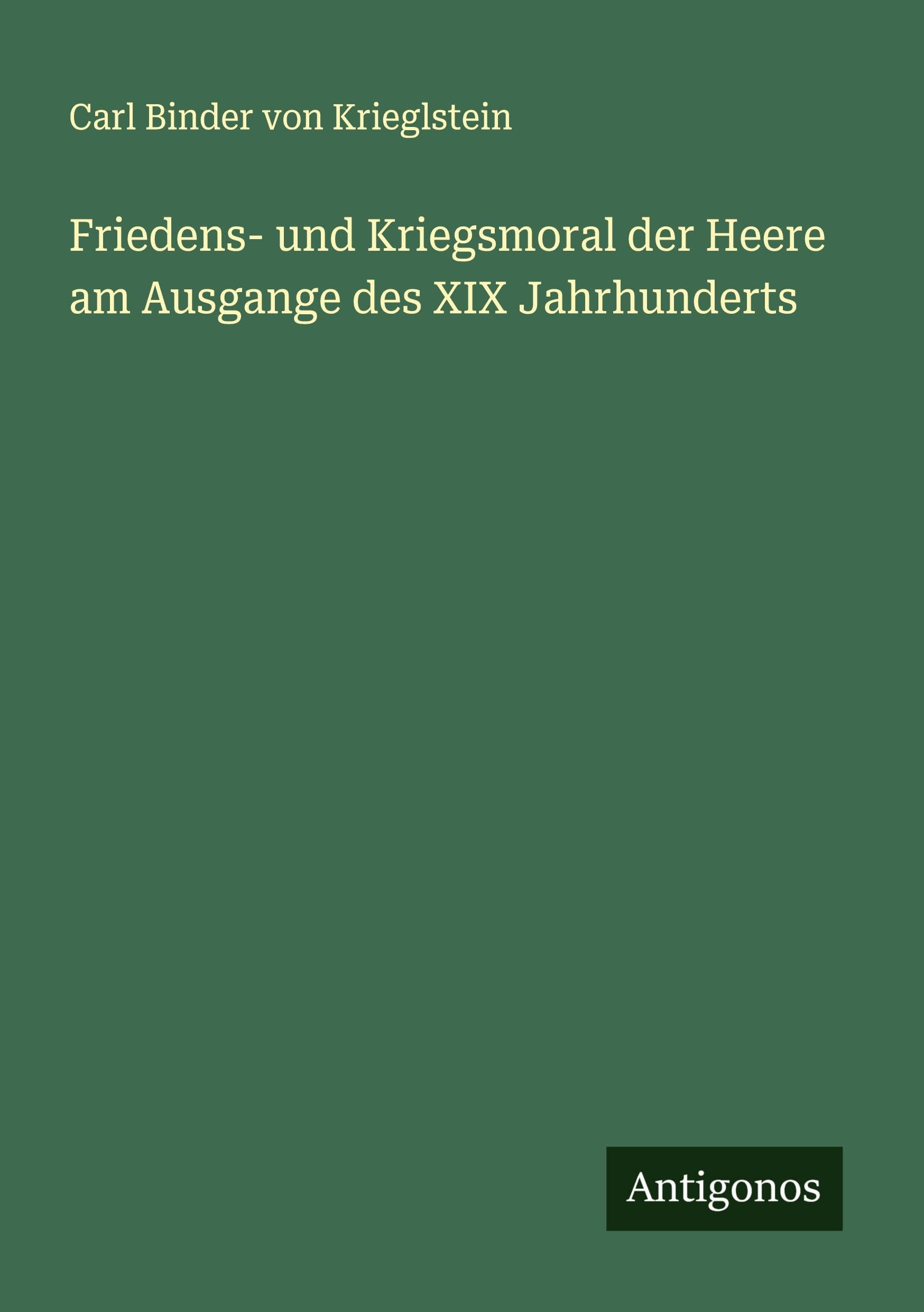 Friedens- und Kriegsmoral der Heere am Ausgange des XIX Jahrhunderts Classics