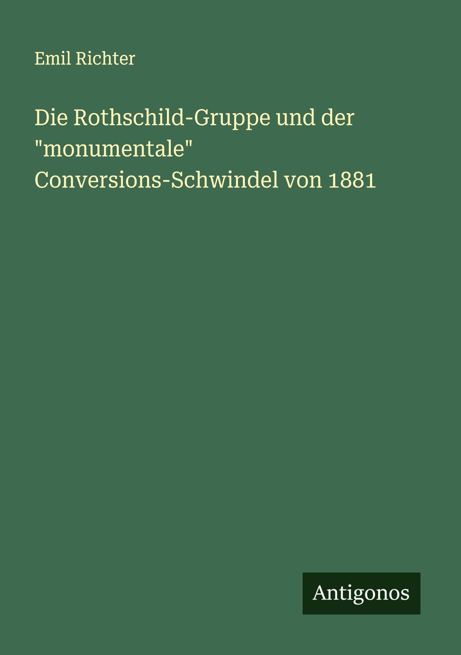 Die Rothschild-Gruppe und der "monumentale" Conversions-Schwindel von 1881 Classics