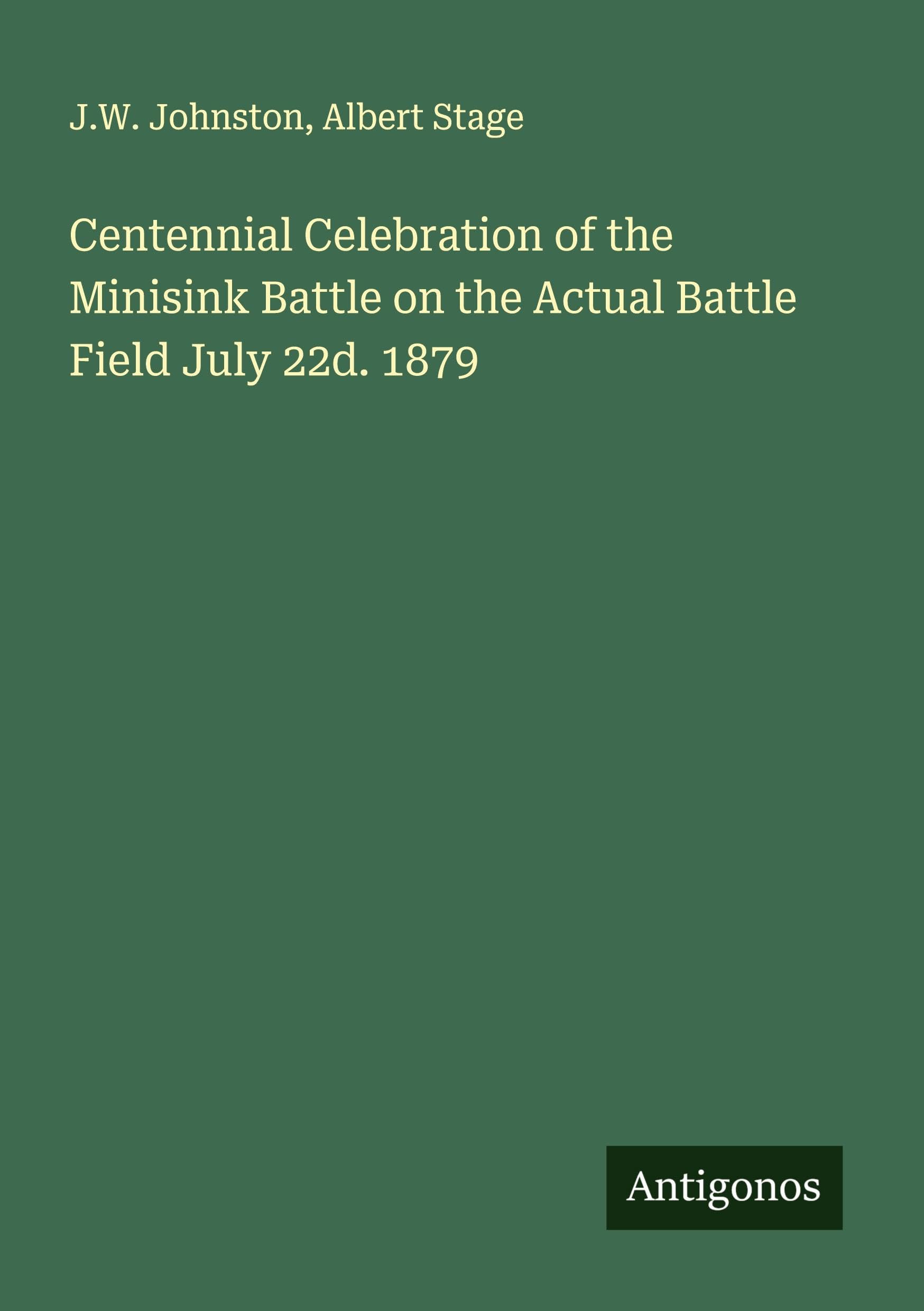 Centennial Celebration of the Minisink Battle on the Actual Battle Field July 22d. 1879 Classics