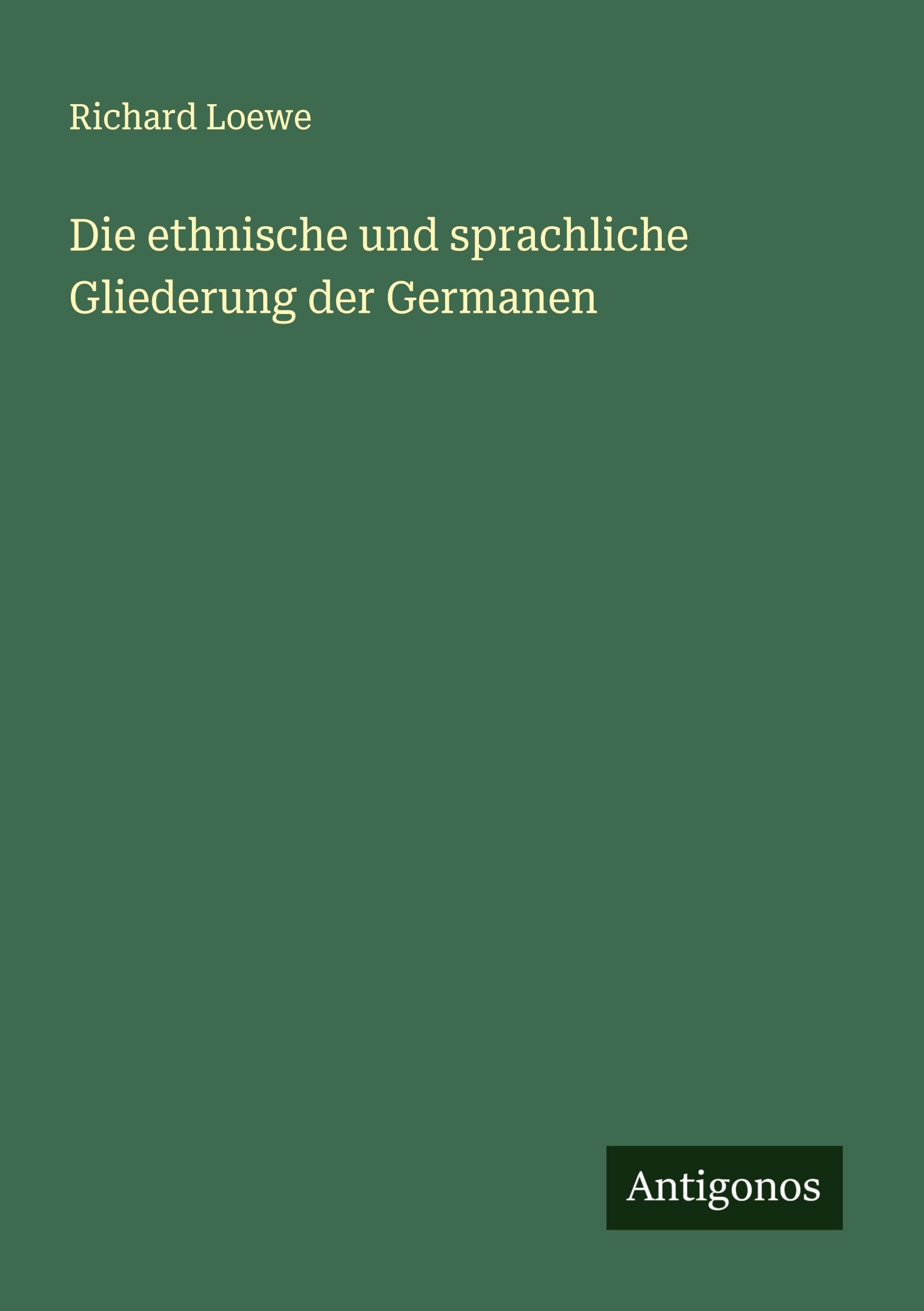 Die ethnische und sprachliche Gliederung der Germanen Classics