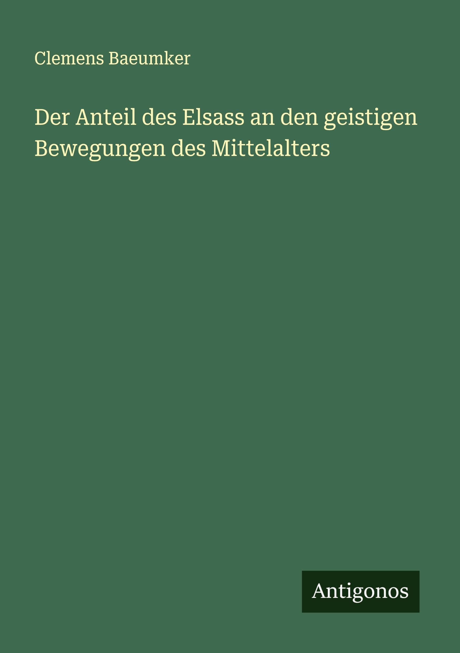 Der Anteil des Elsass an den geistigen Bewegungen des Mittelalters Classics