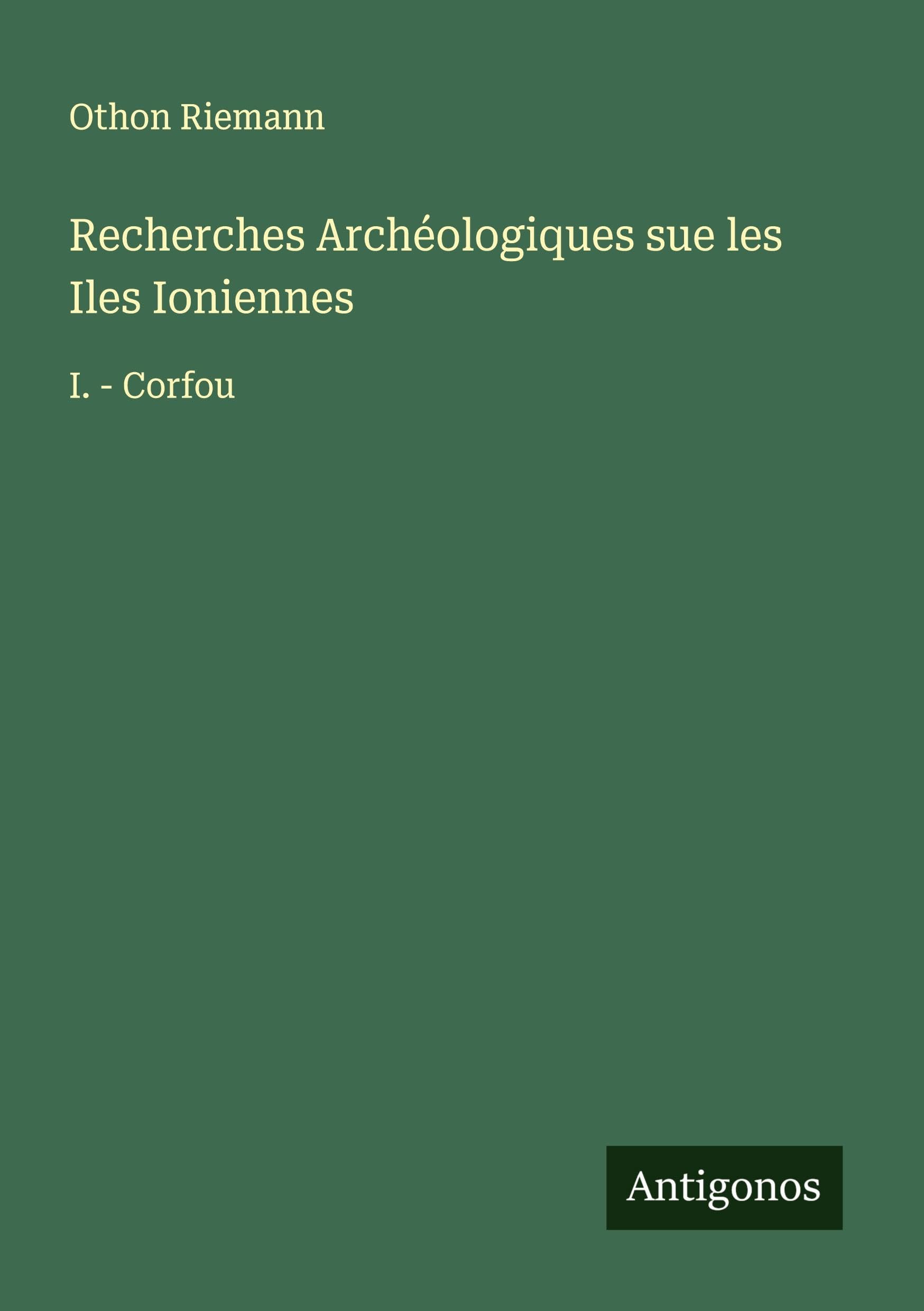 Recherches Archéologiques sue les Iles Ioniennes Classics
