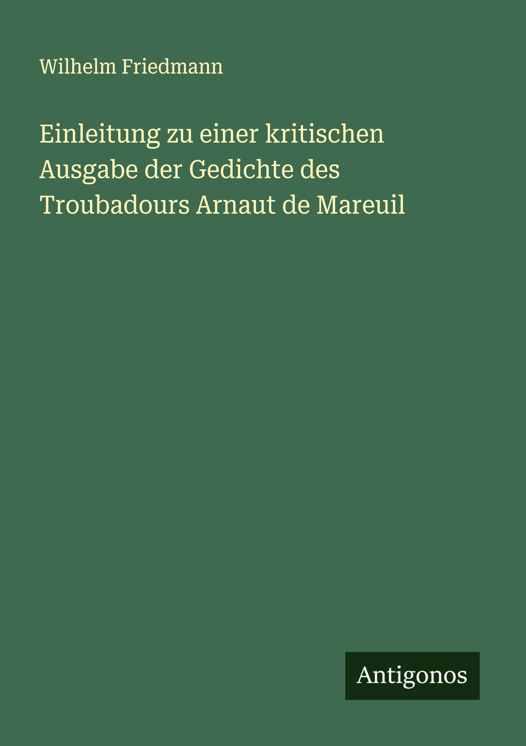 Einleitung zu einer kritischen Ausgabe der Gedichte des Troubadours Arnaut de Mareuil Contemporary literature