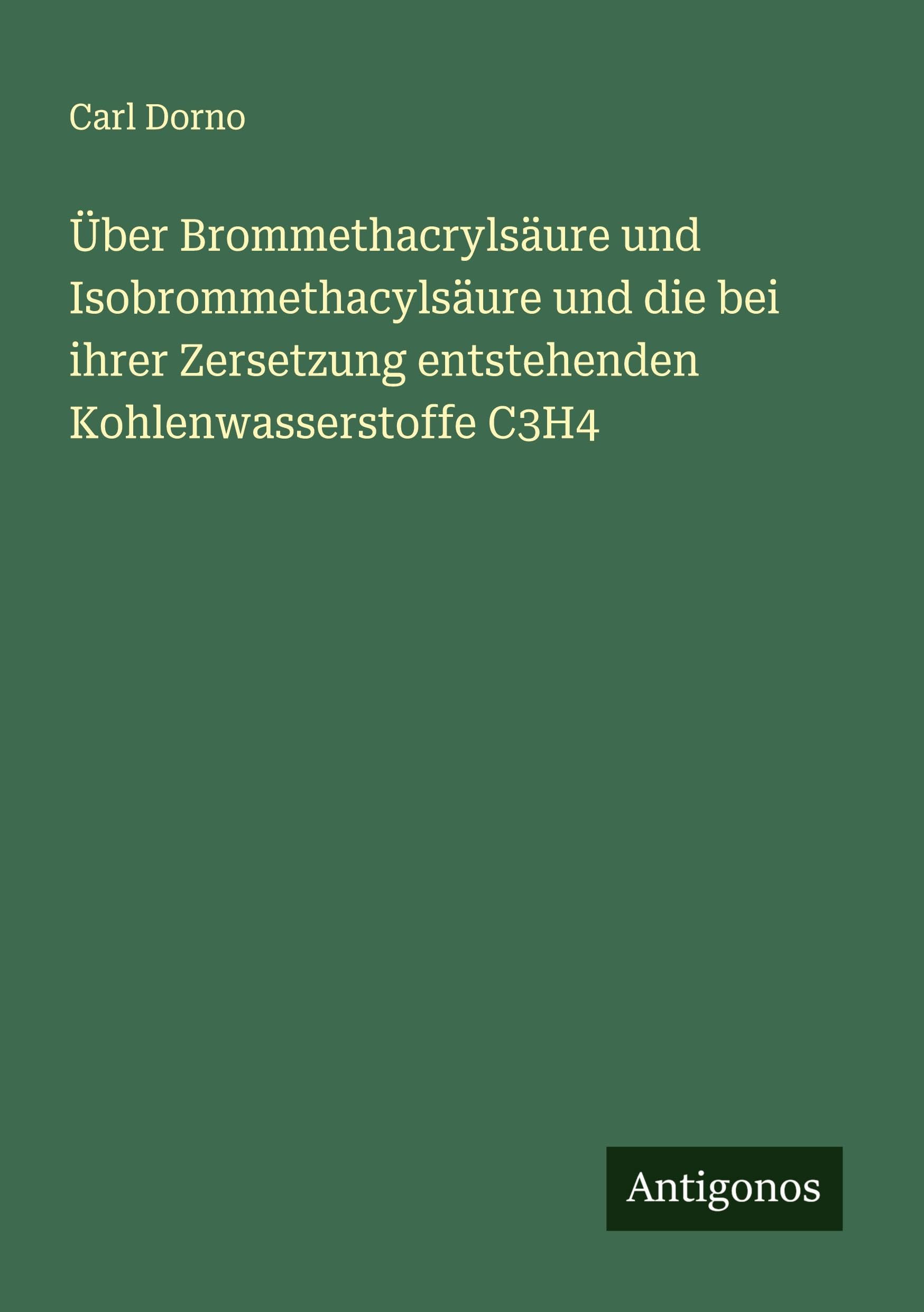 Über Brommethacrylsäure und Isobrommethacylsäure und die bei ihrer Zersetzung entstehenden Kohlenwasserstoffe C3H4 Classics
