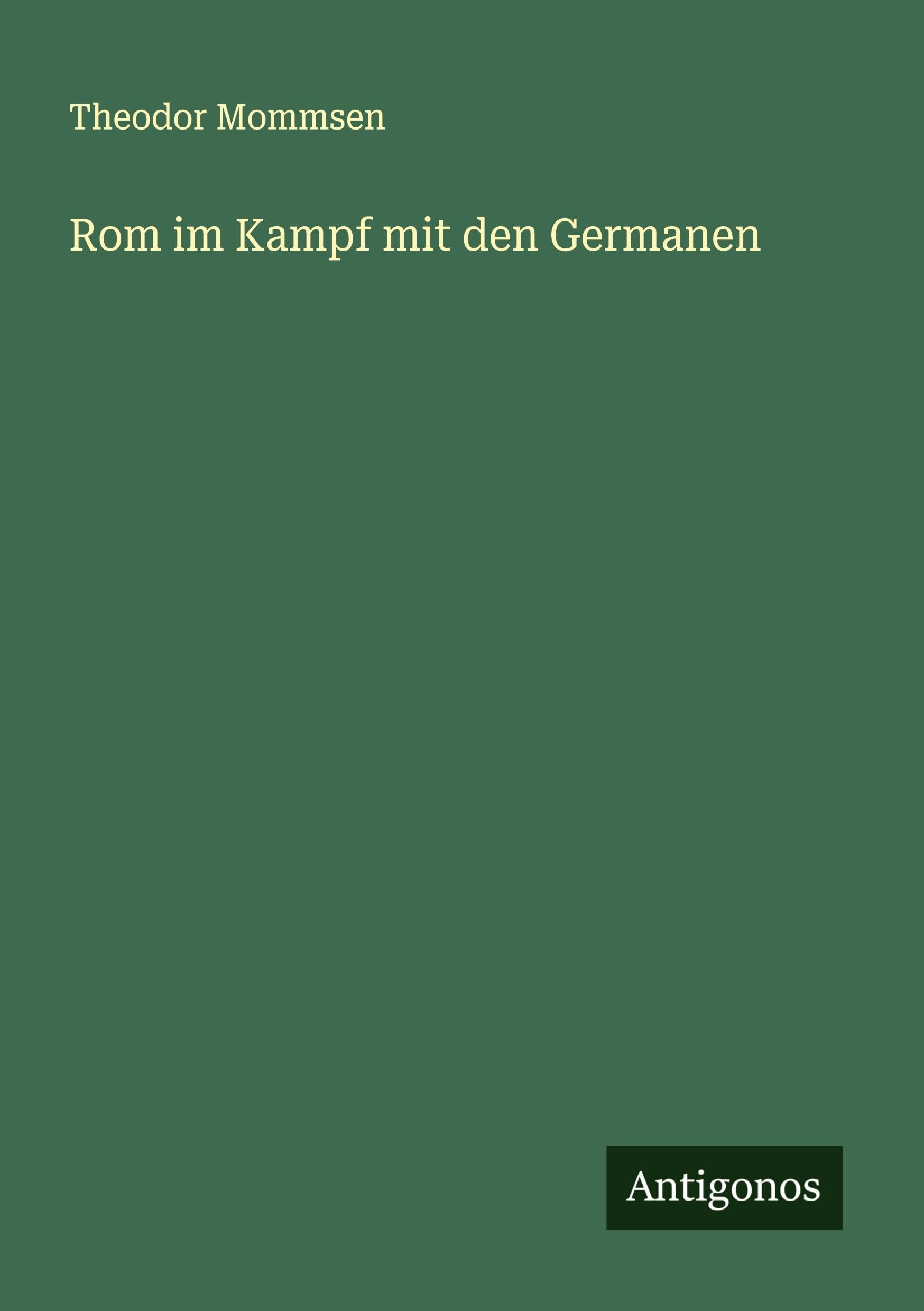 Rom im Kampf mit den Germanen Classics