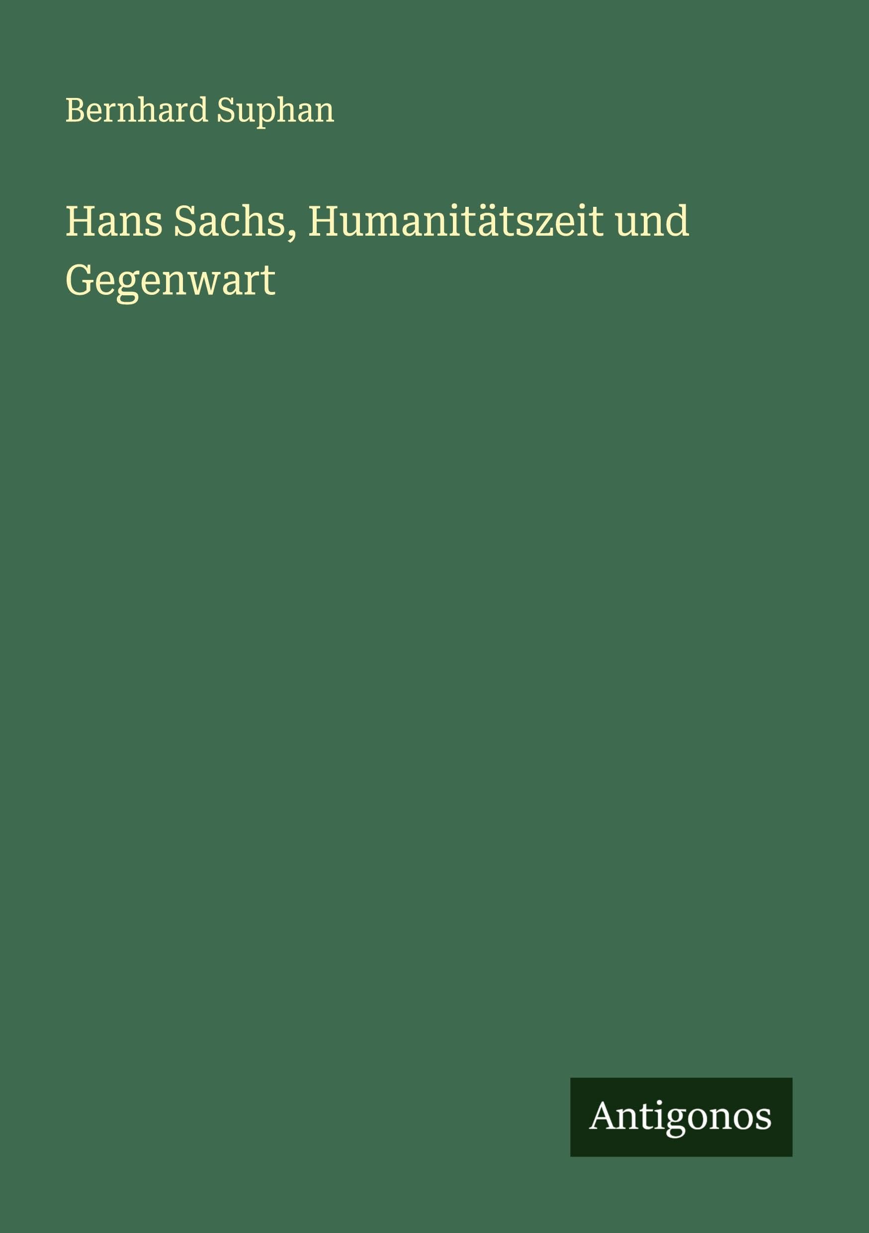 Hans Sachs, Humanitätszeit und Gegenwart Classics