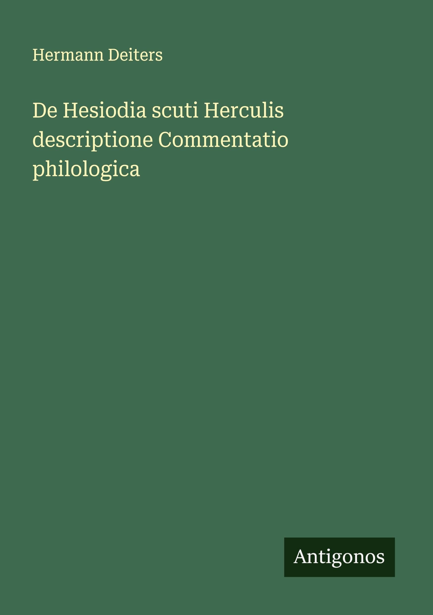 De Hesiodia scuti Herculis descriptione Commentatio philologica Classics