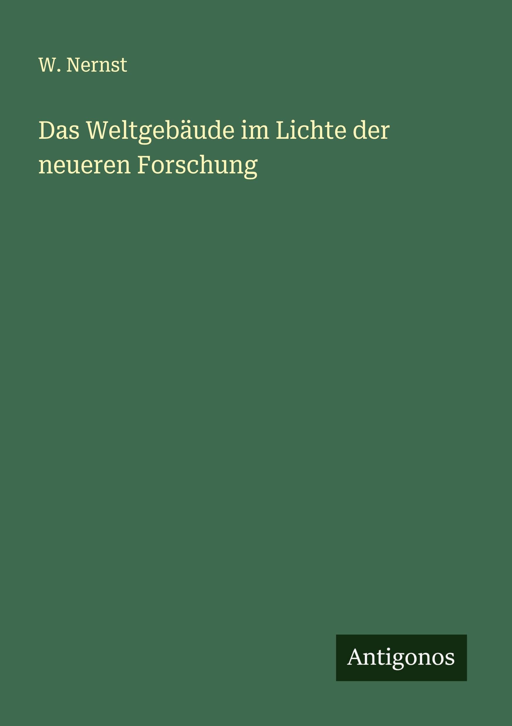 Das Weltgebäude im Lichte der neueren Forschung Classics